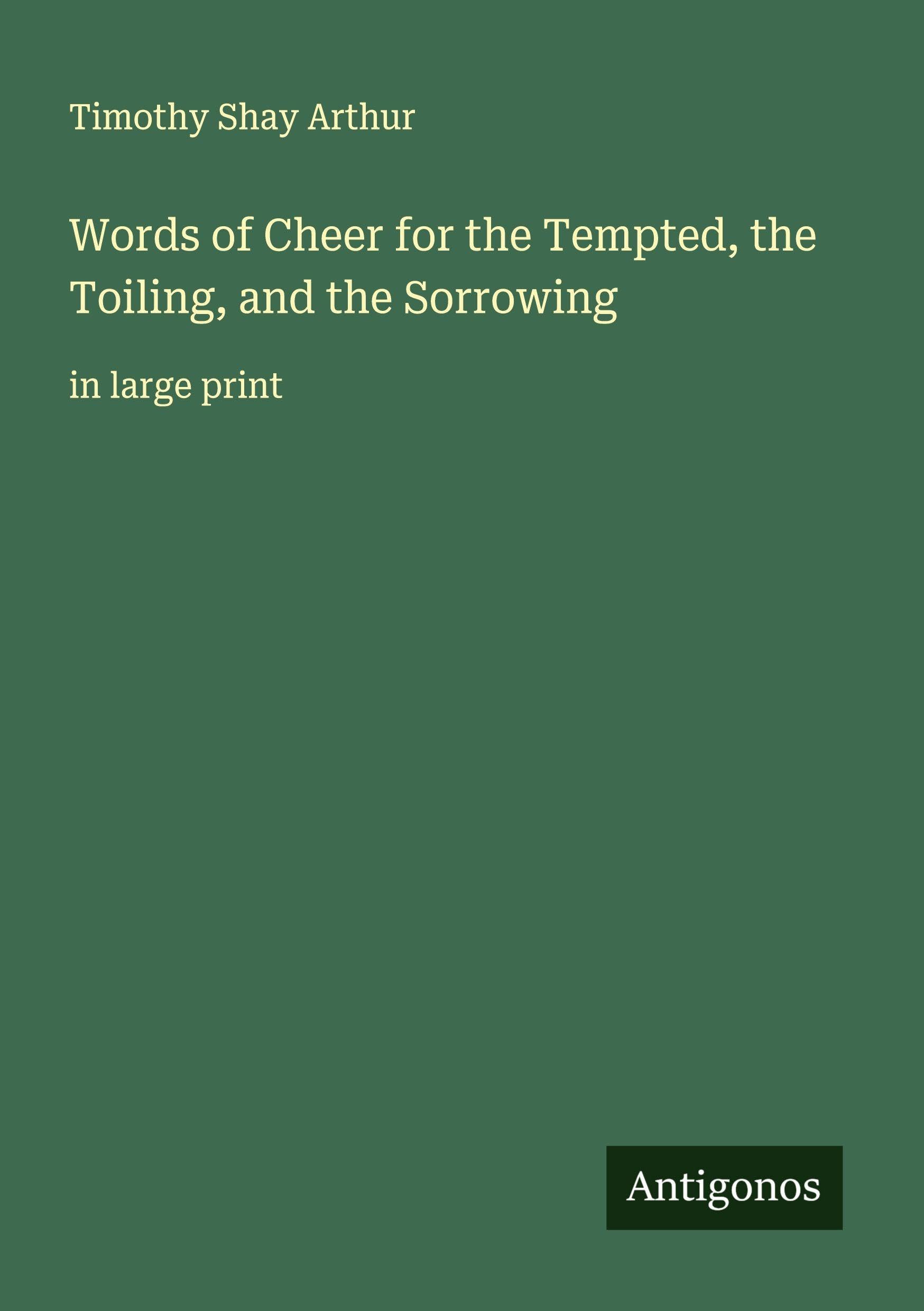 Words of Cheer for the Tempted, the Toiling, and the Sorrowing Classics