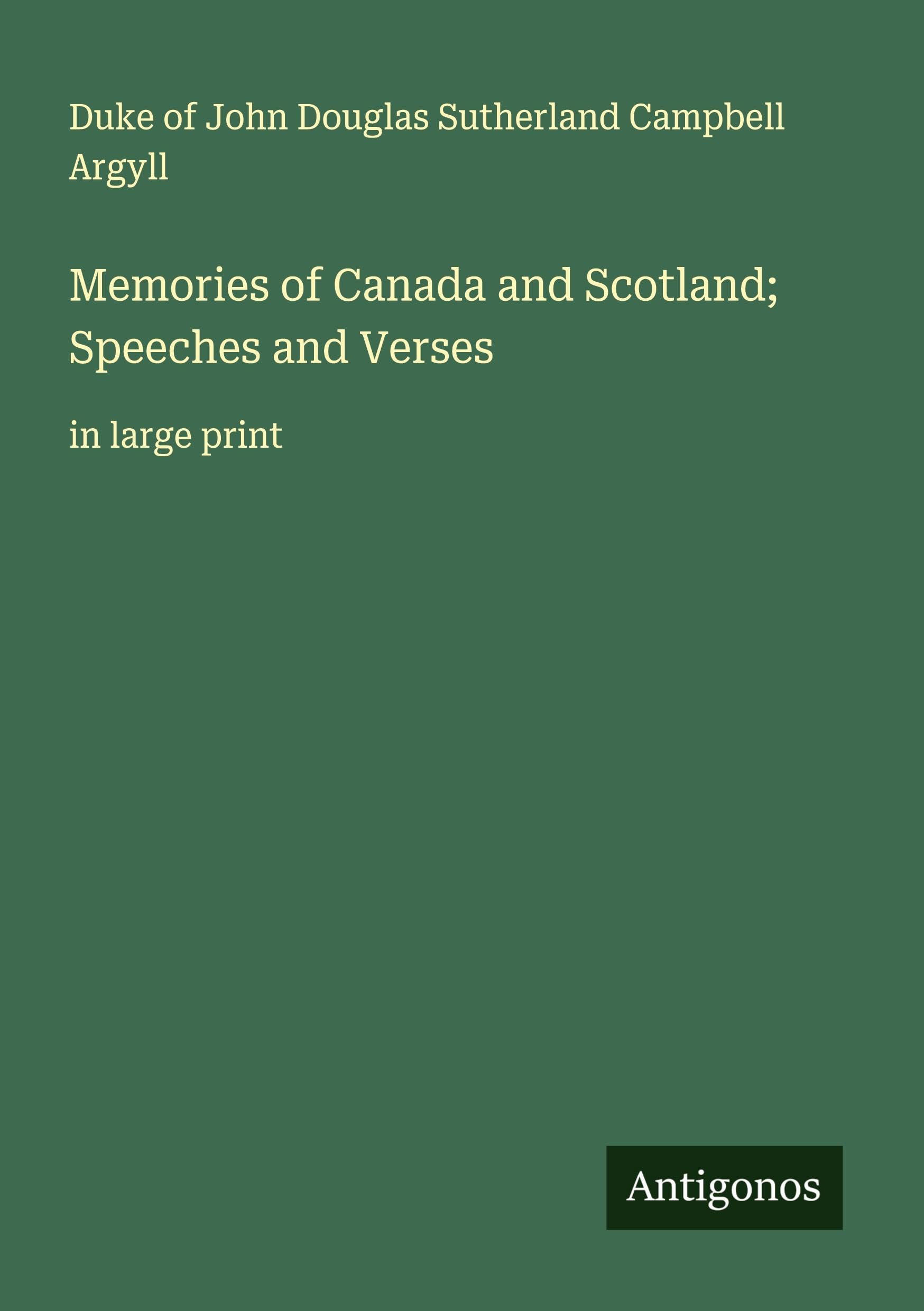 Memories of Canada and Scotland; Speeches and Verses Classics