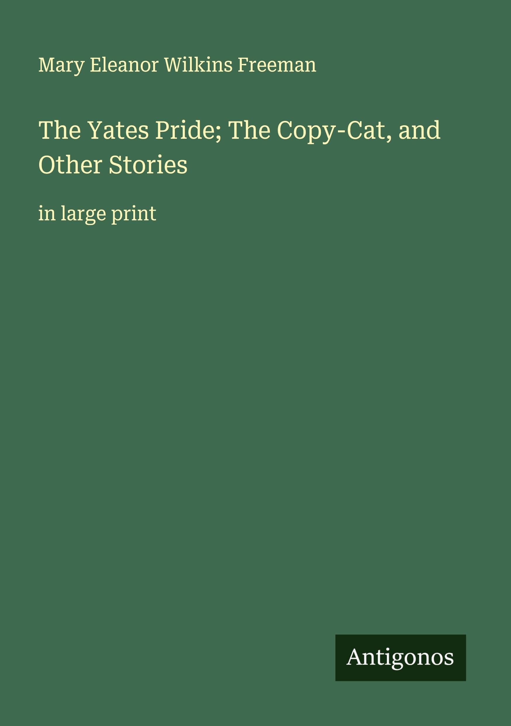 The Yates Pride; The Copy-Cat, and Other Stories Classics