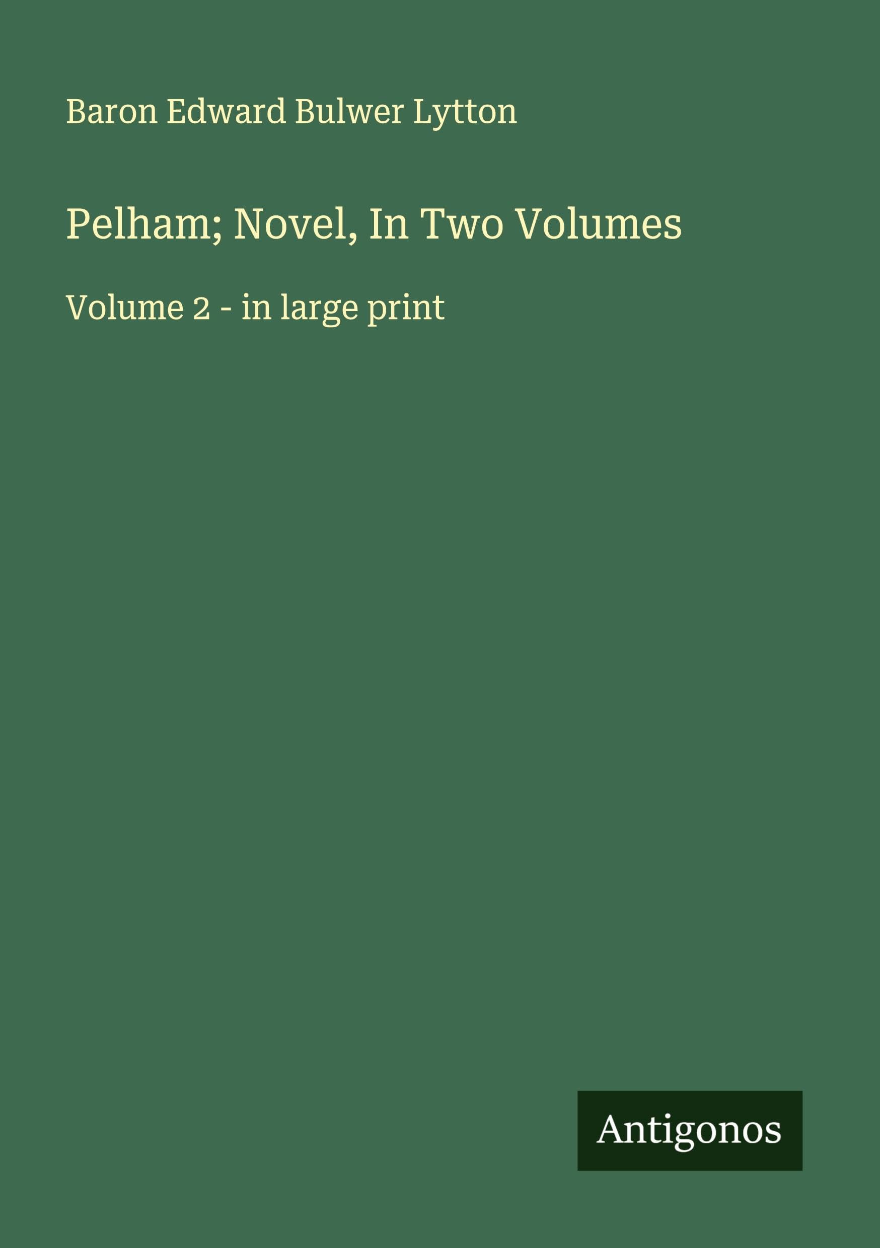 Pelham; Novel, In Two Volumes Classics