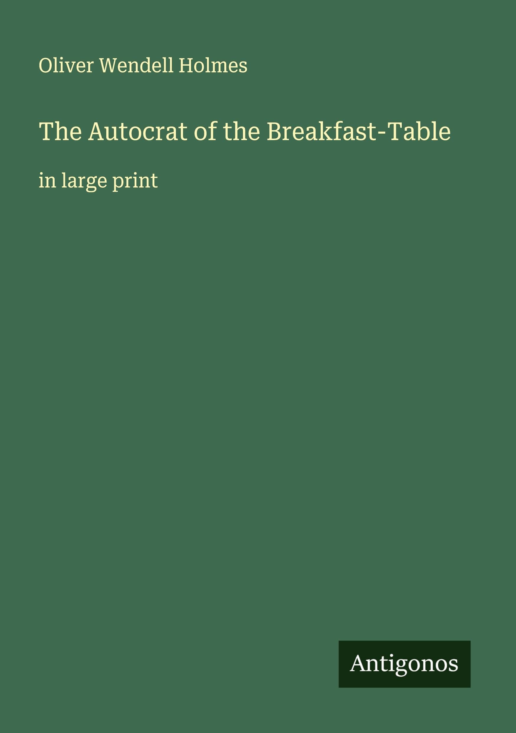The Autocrat of the Breakfast-Table Classics