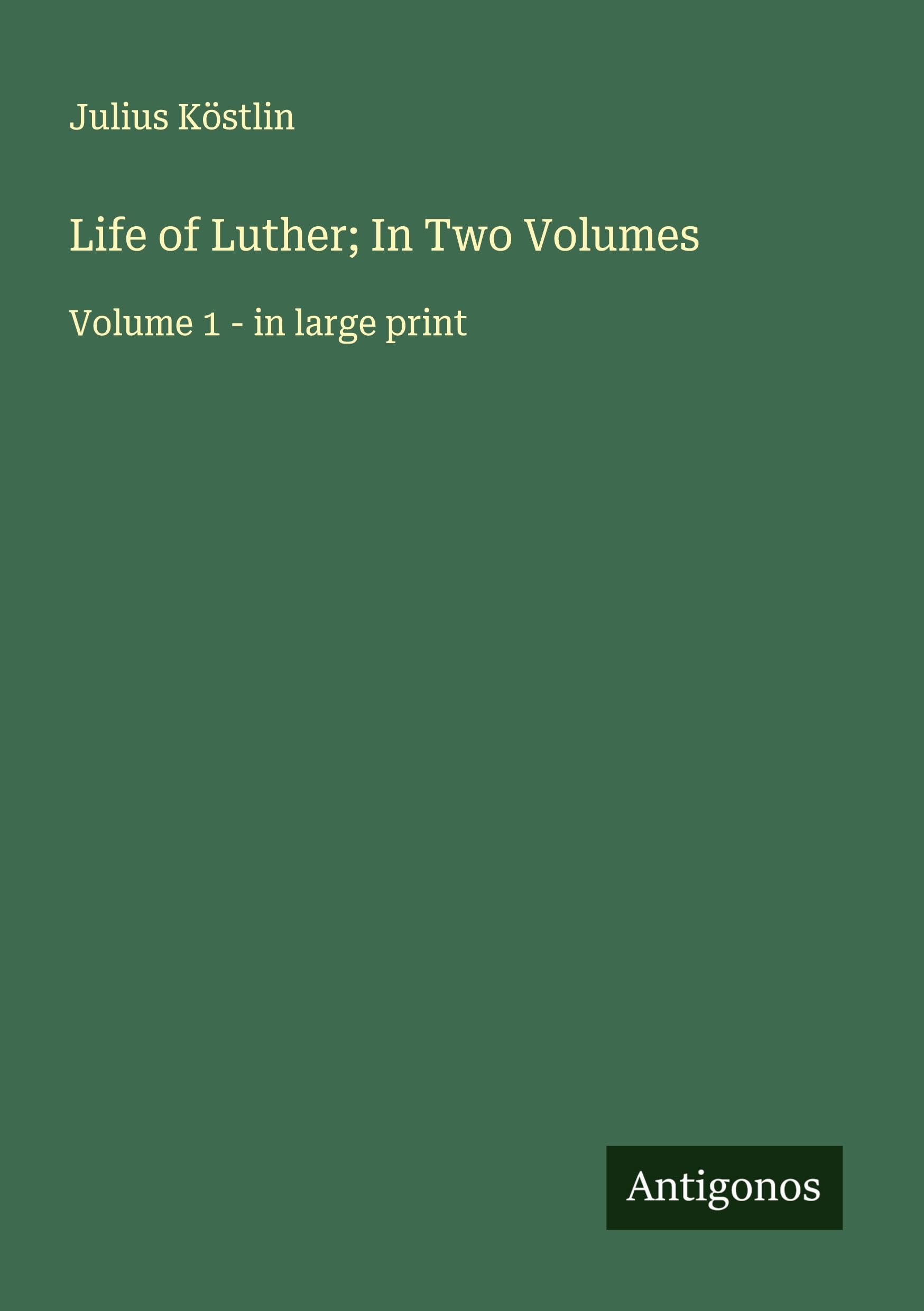 Life of Luther; In Two Volumes Classics