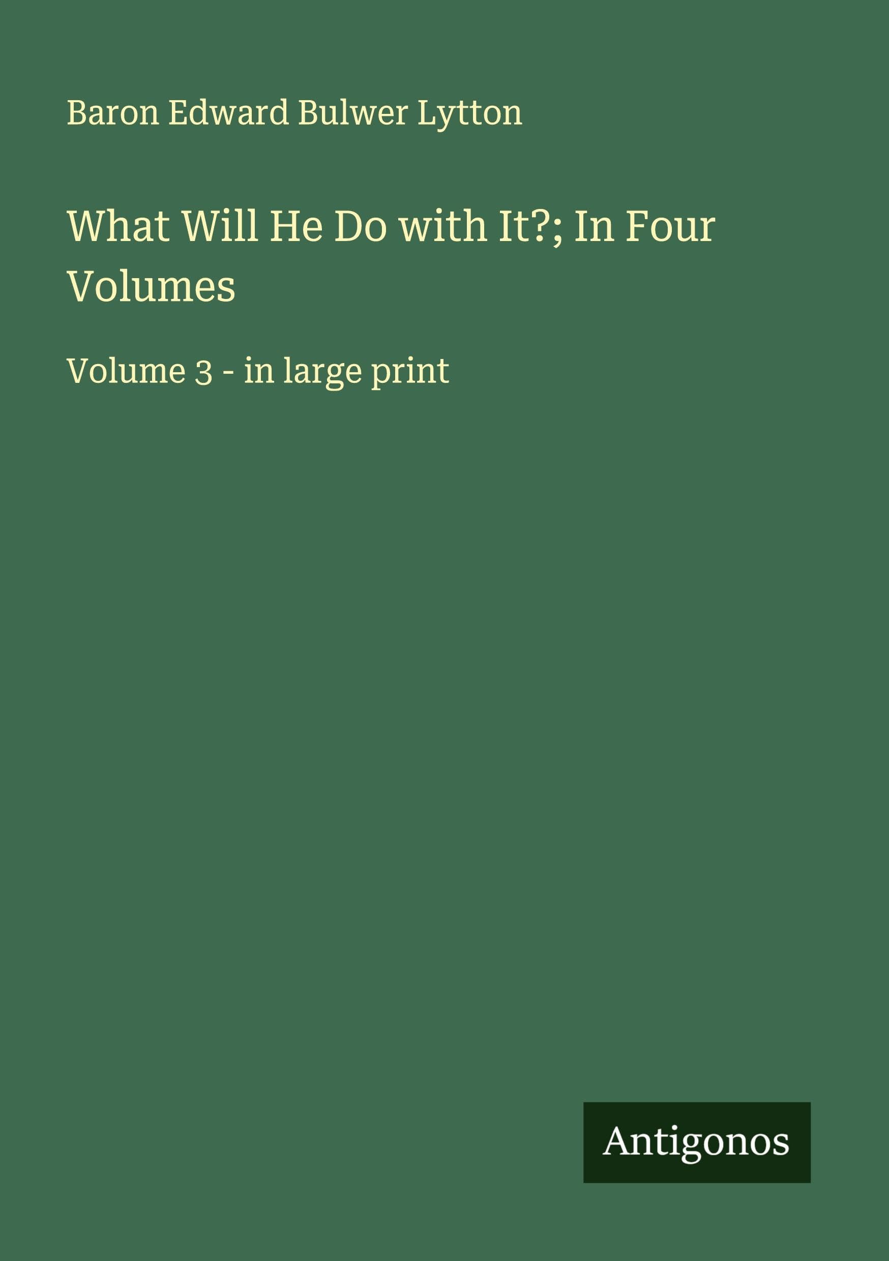 What Will He Do with It?; In Four Volumes Classics