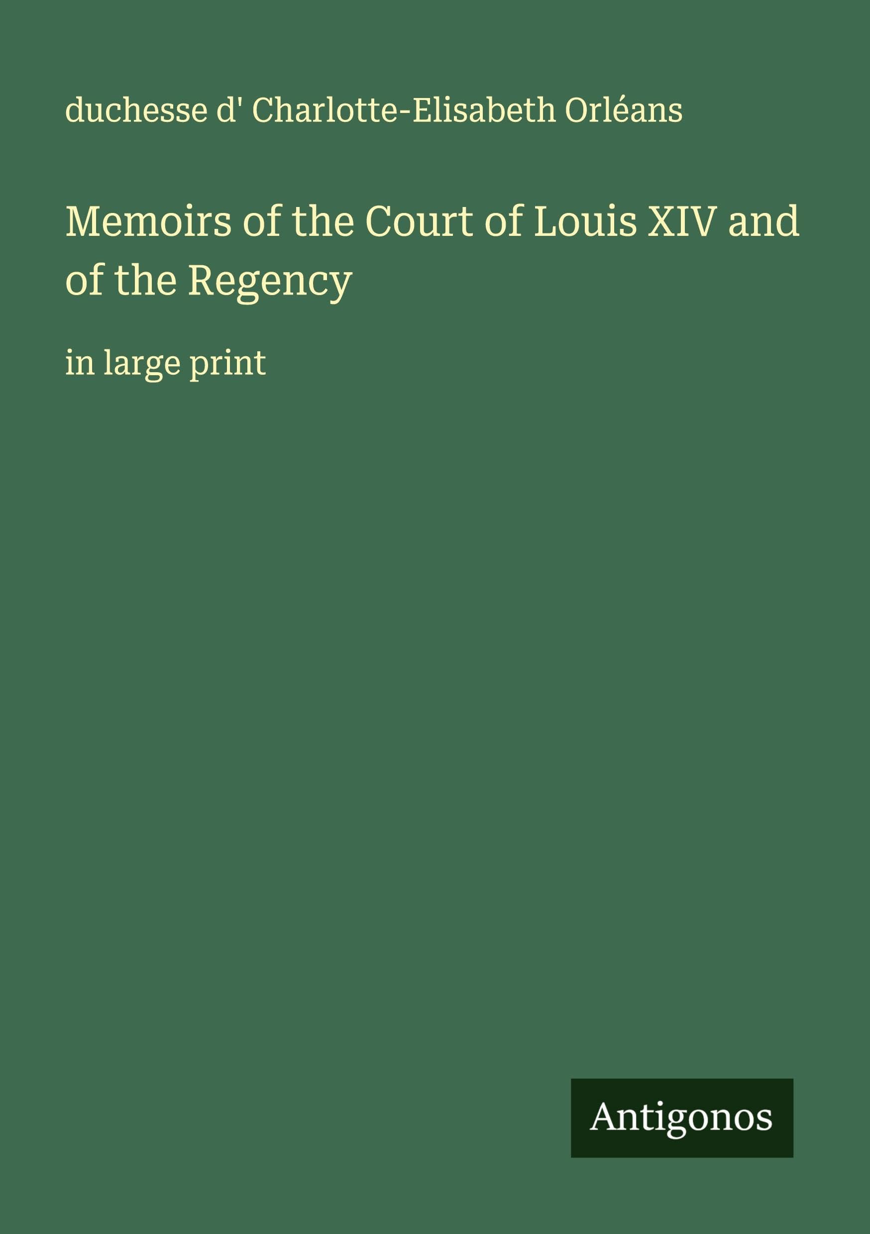 Memoirs of the Court of Louis XIV and of the Regency Classics