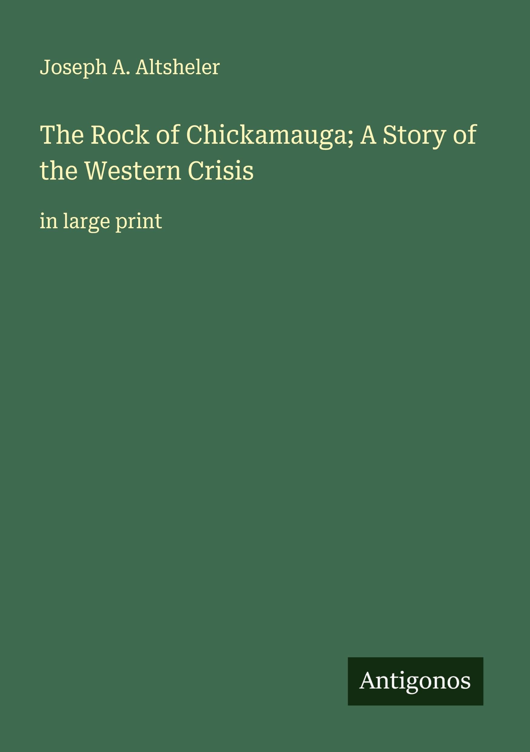 The Rock of Chickamauga; A Story of the Western Crisis Classics