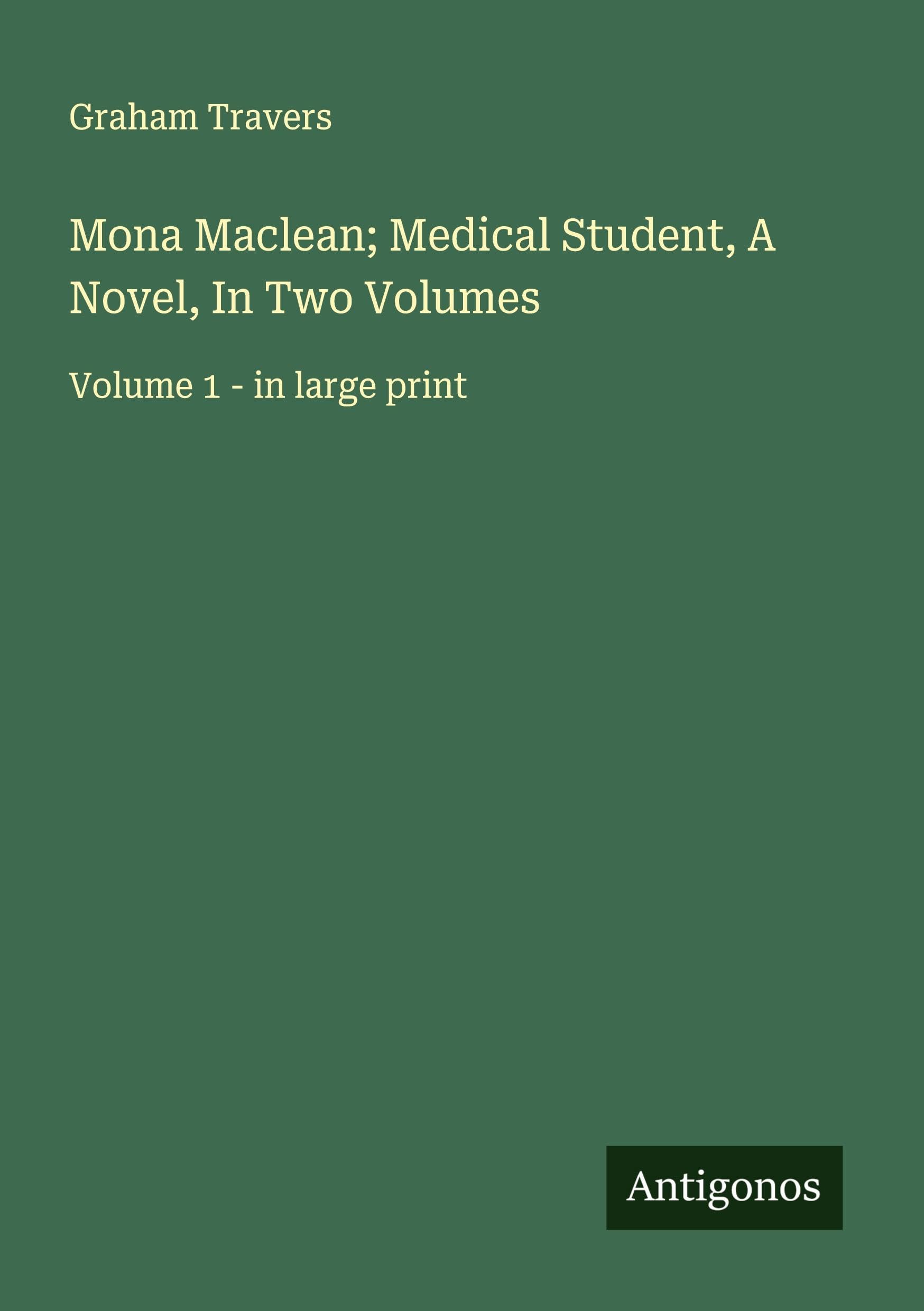 Mona Maclean; Medical Student, A Novel, In Two Volumes Classics