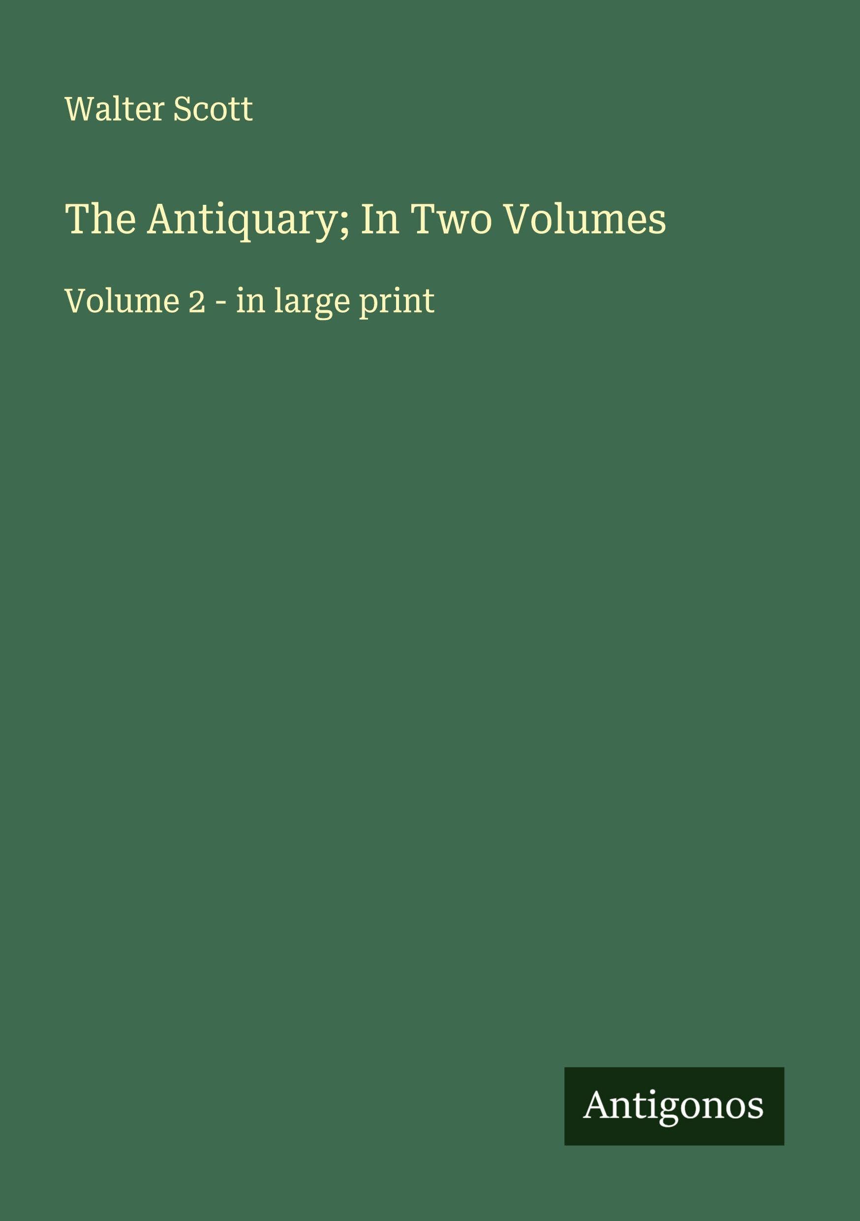 The Antiquary; In Two Volumes Classics