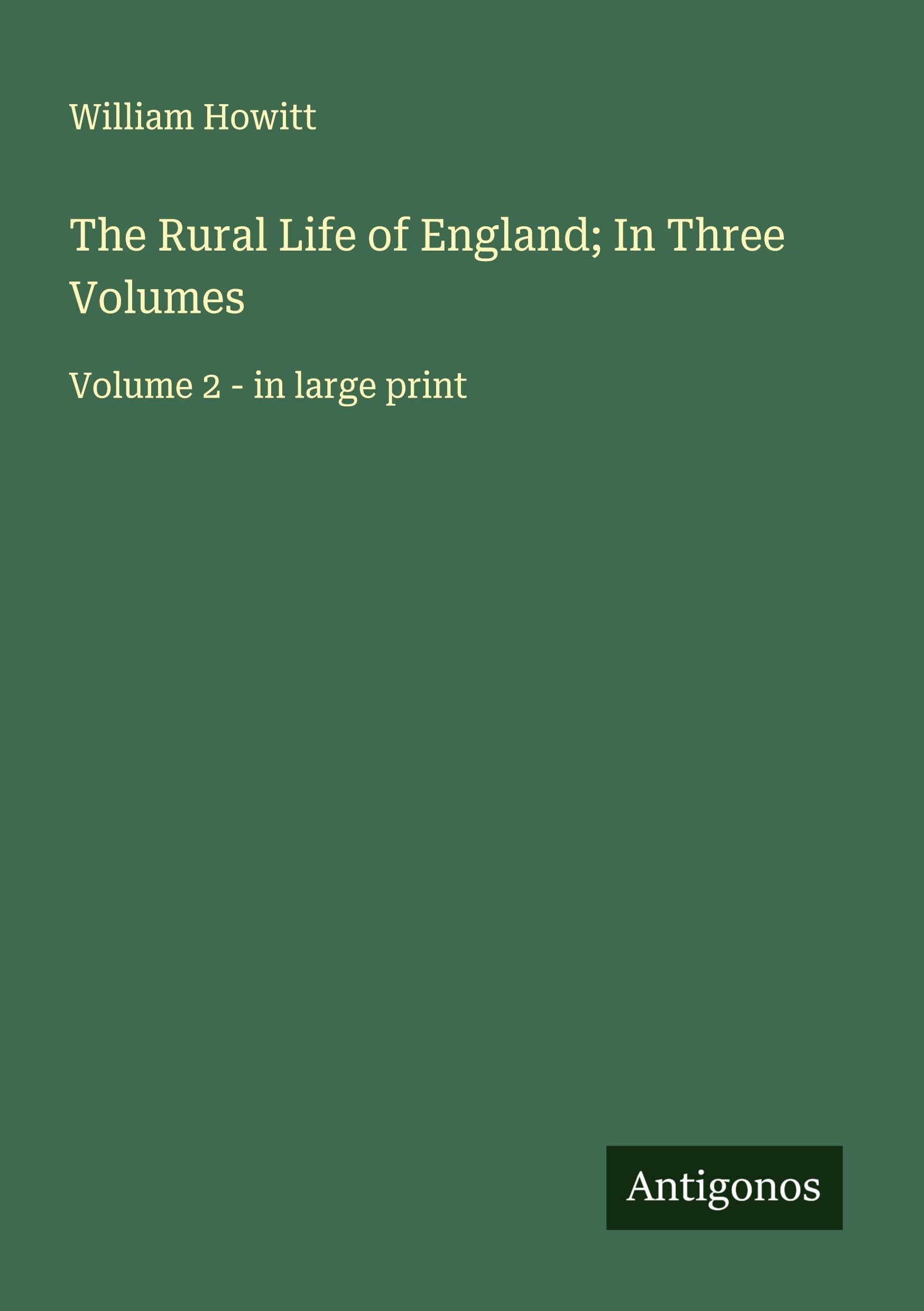 The Rural Life of England; In Three Volumes Classics