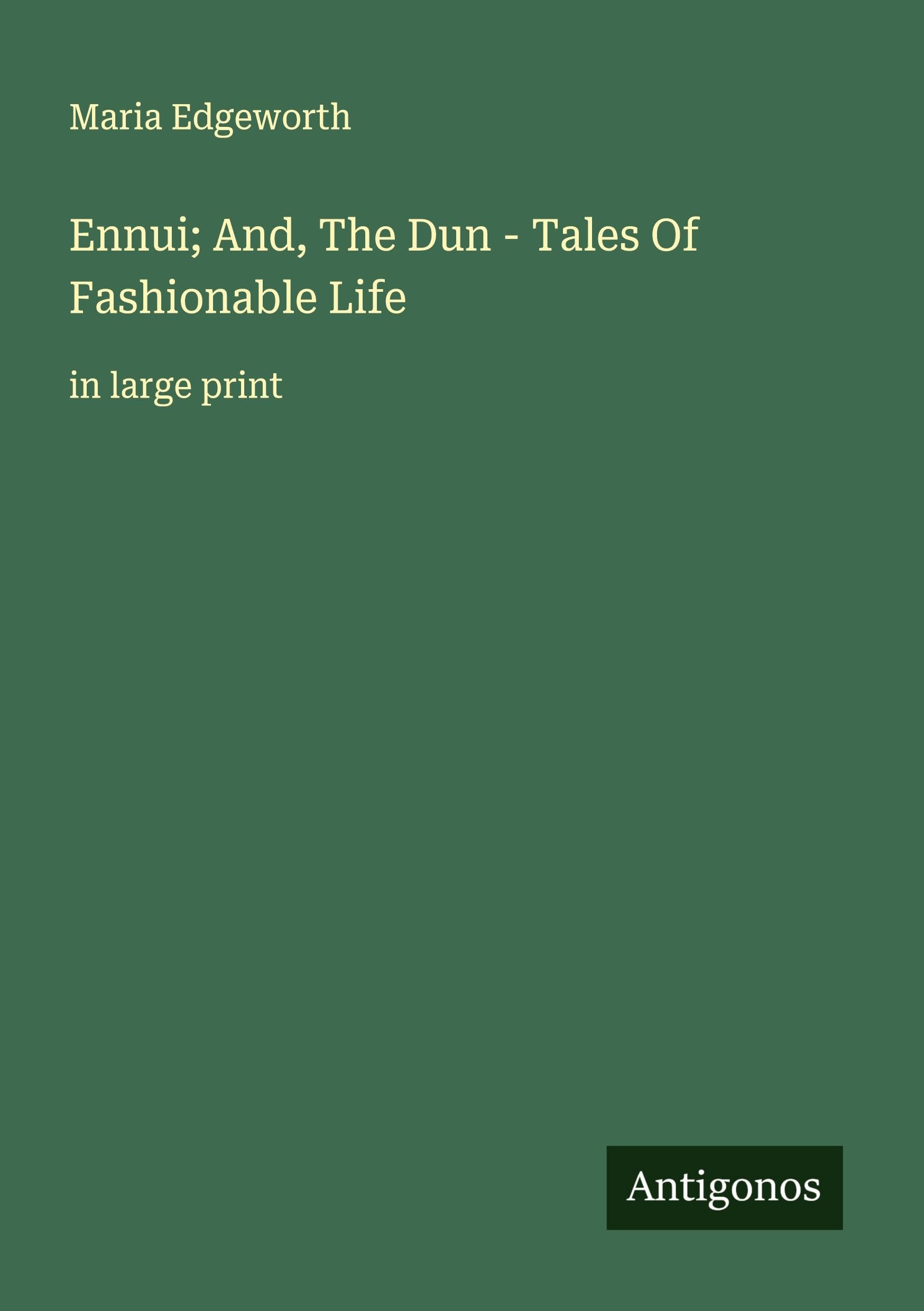 Ennui; And, The Dun - Tales Of Fashionable Life Classics
