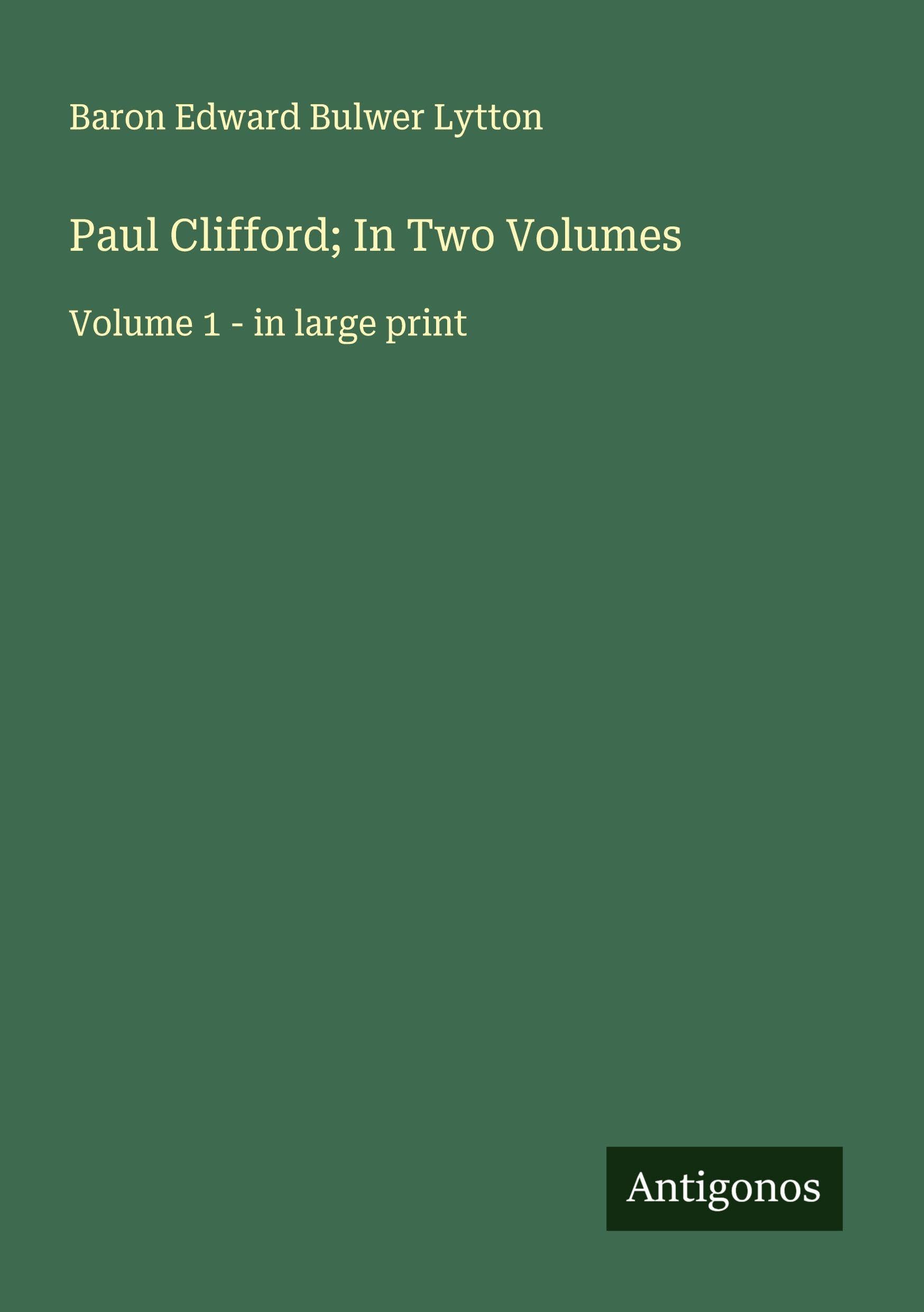 Paul Clifford; In Two Volumes Classics