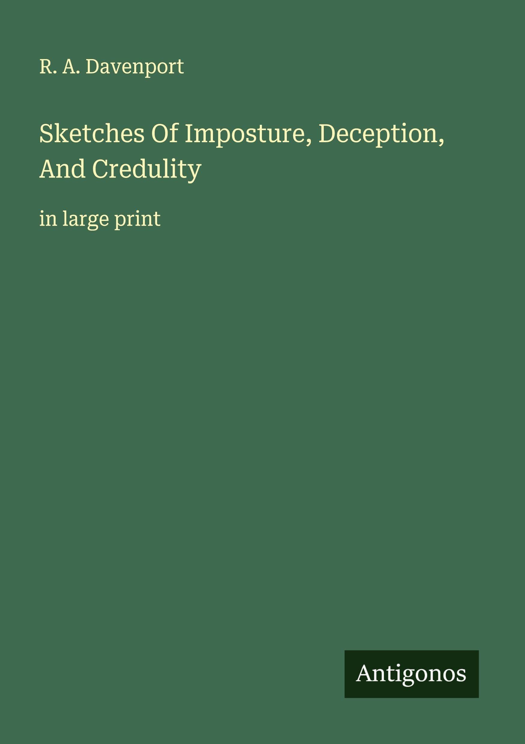 Sketches Of Imposture, Deception, And Credulity Classics