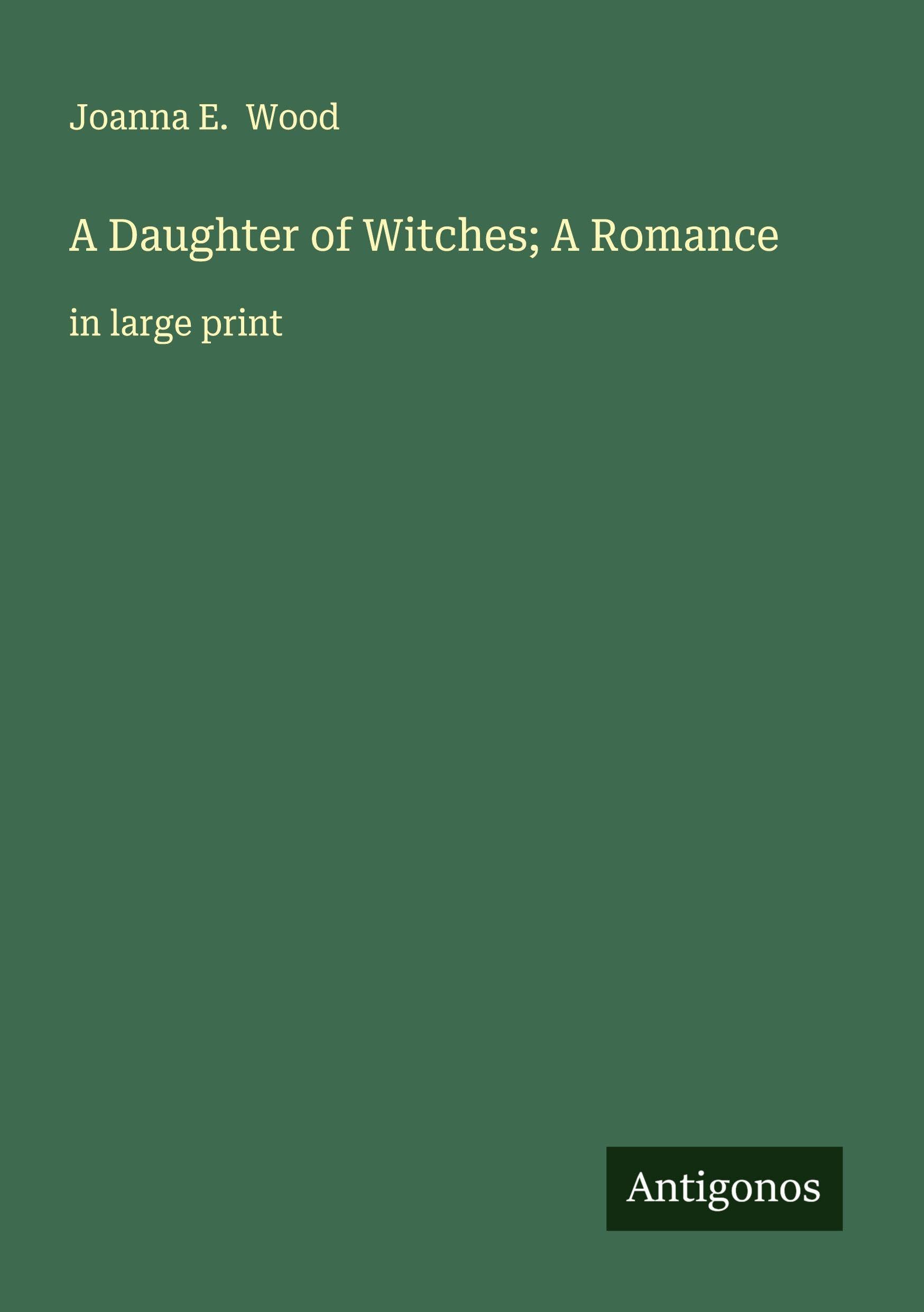 A Daughter of Witches; A Romance Classics