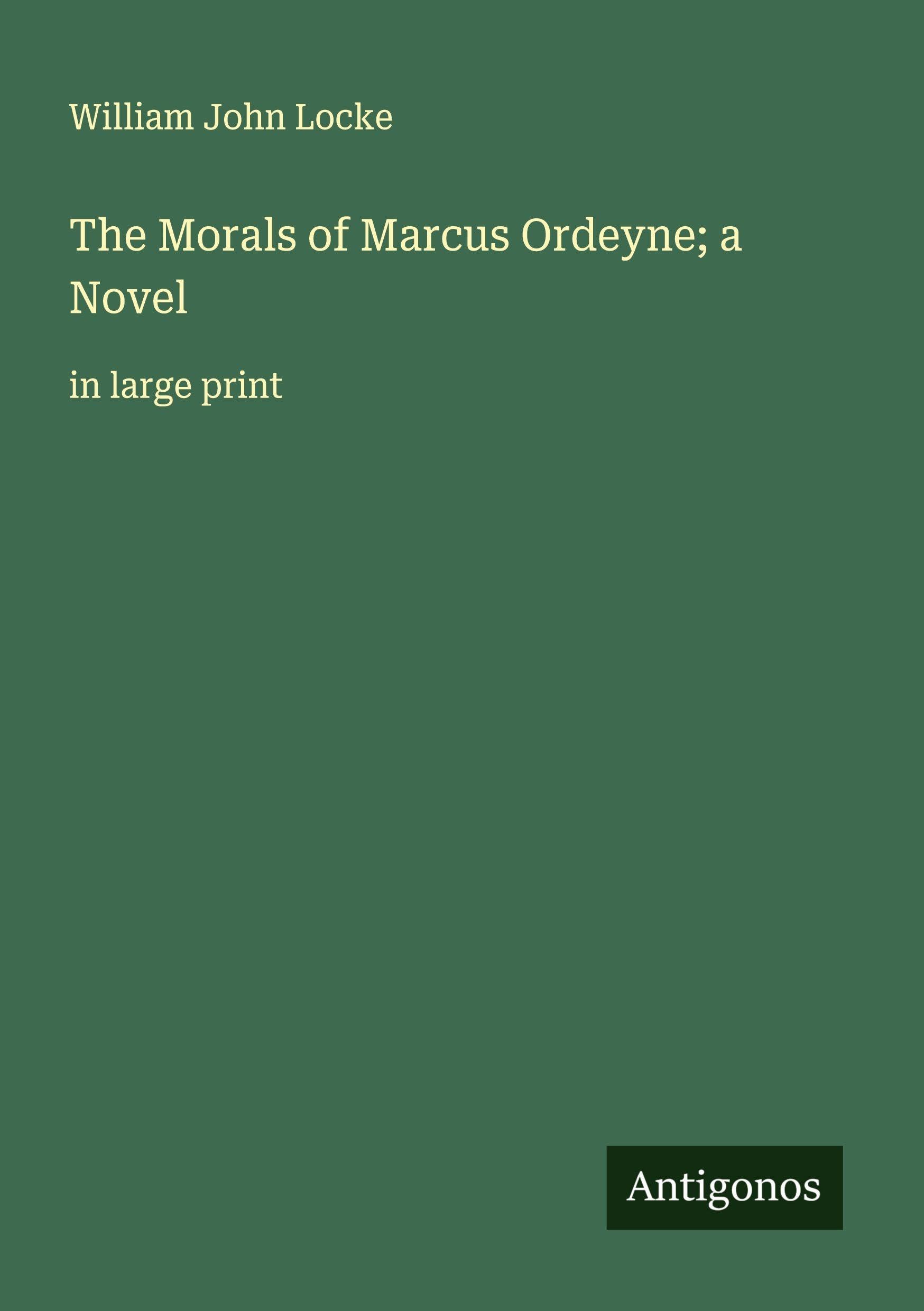 The Morals of Marcus Ordeyne; a Novel Classics
