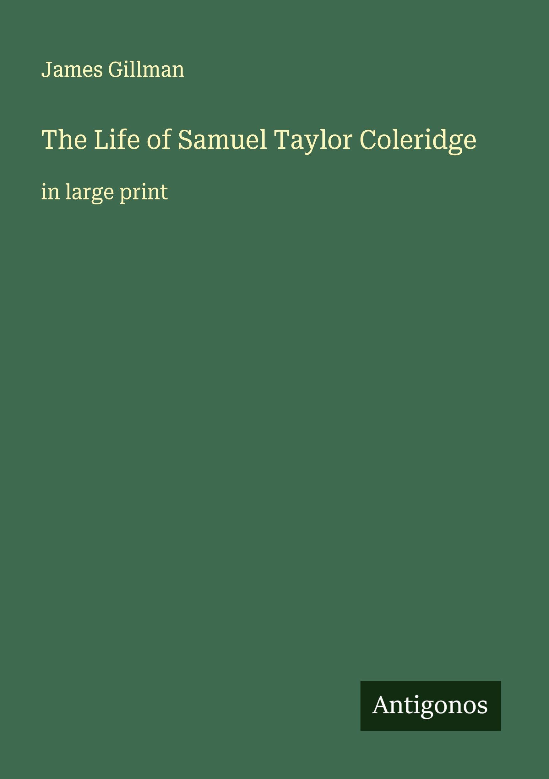 The Life of Samuel Taylor Coleridge Classics