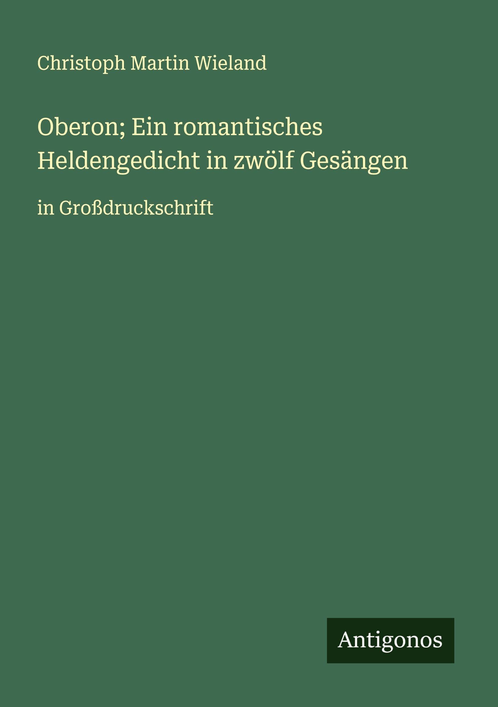 Oberon; Ein romantisches Heldengedicht in zwölf Gesängen Classics