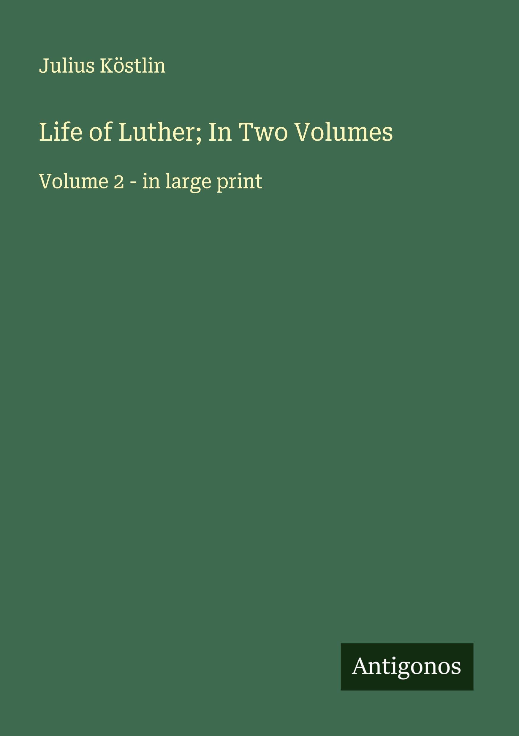 Life of Luther; In Two Volumes Classics