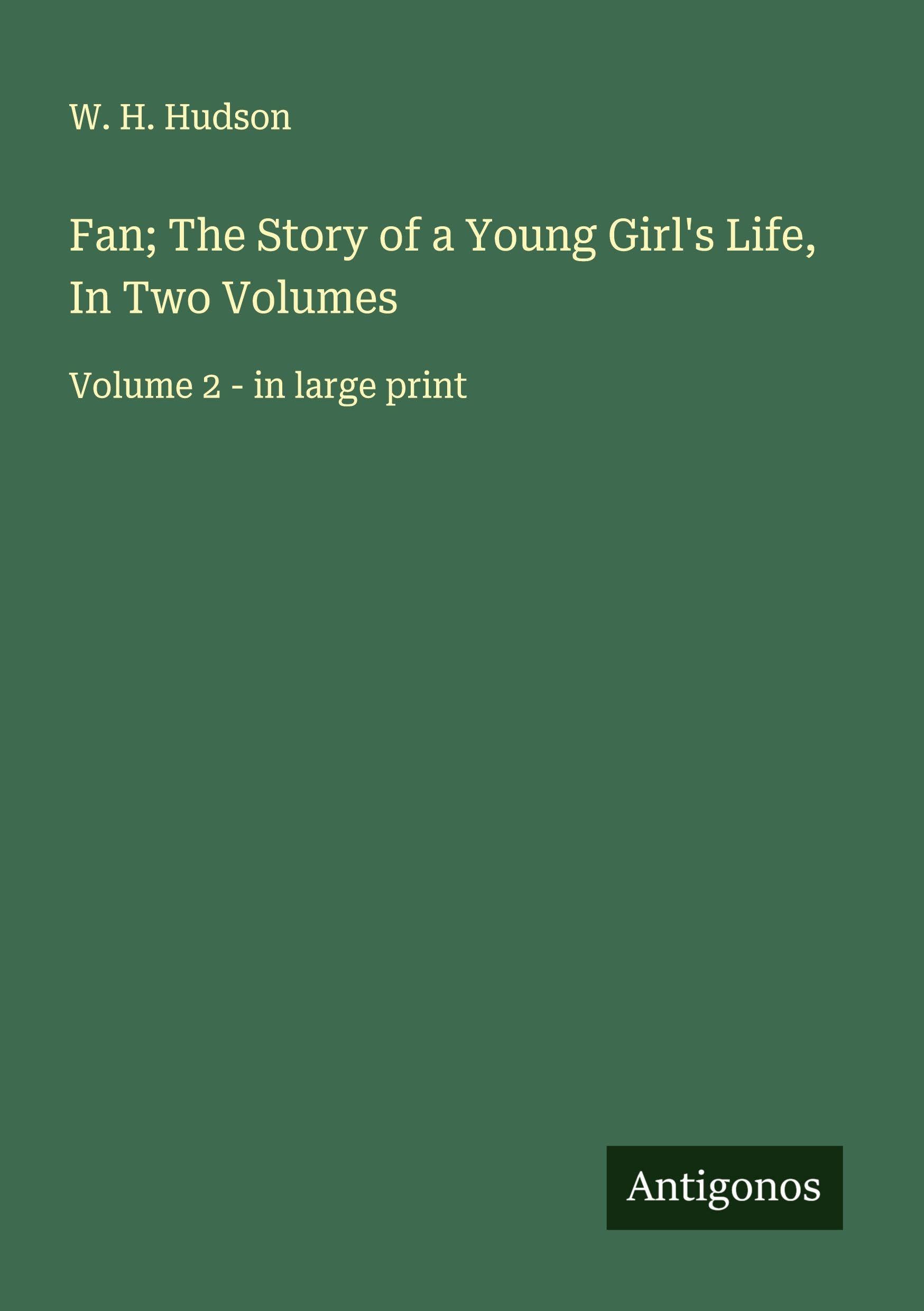 Fan; The Story of a Young Girl's Life, In Two Volumes Classics