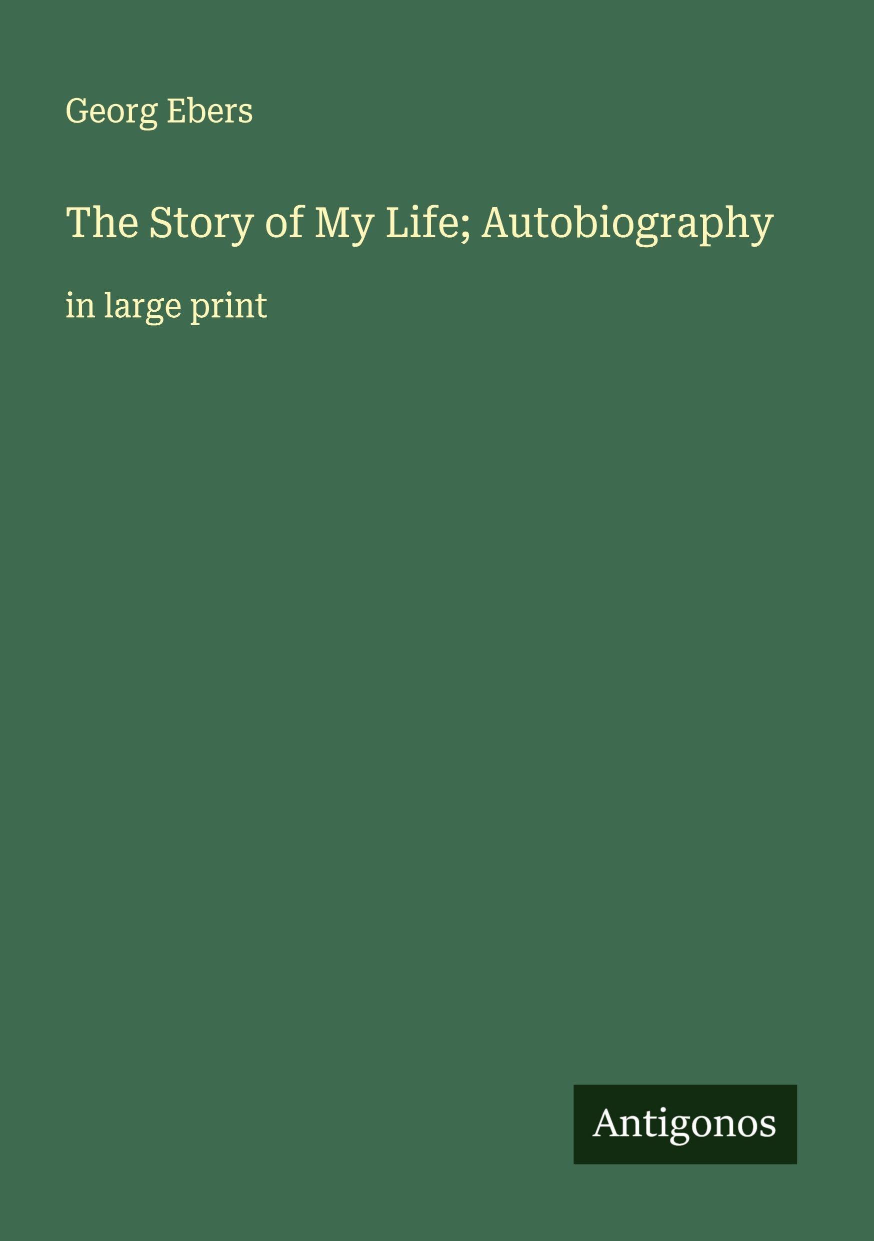 The Story of My Life; Autobiography Classics