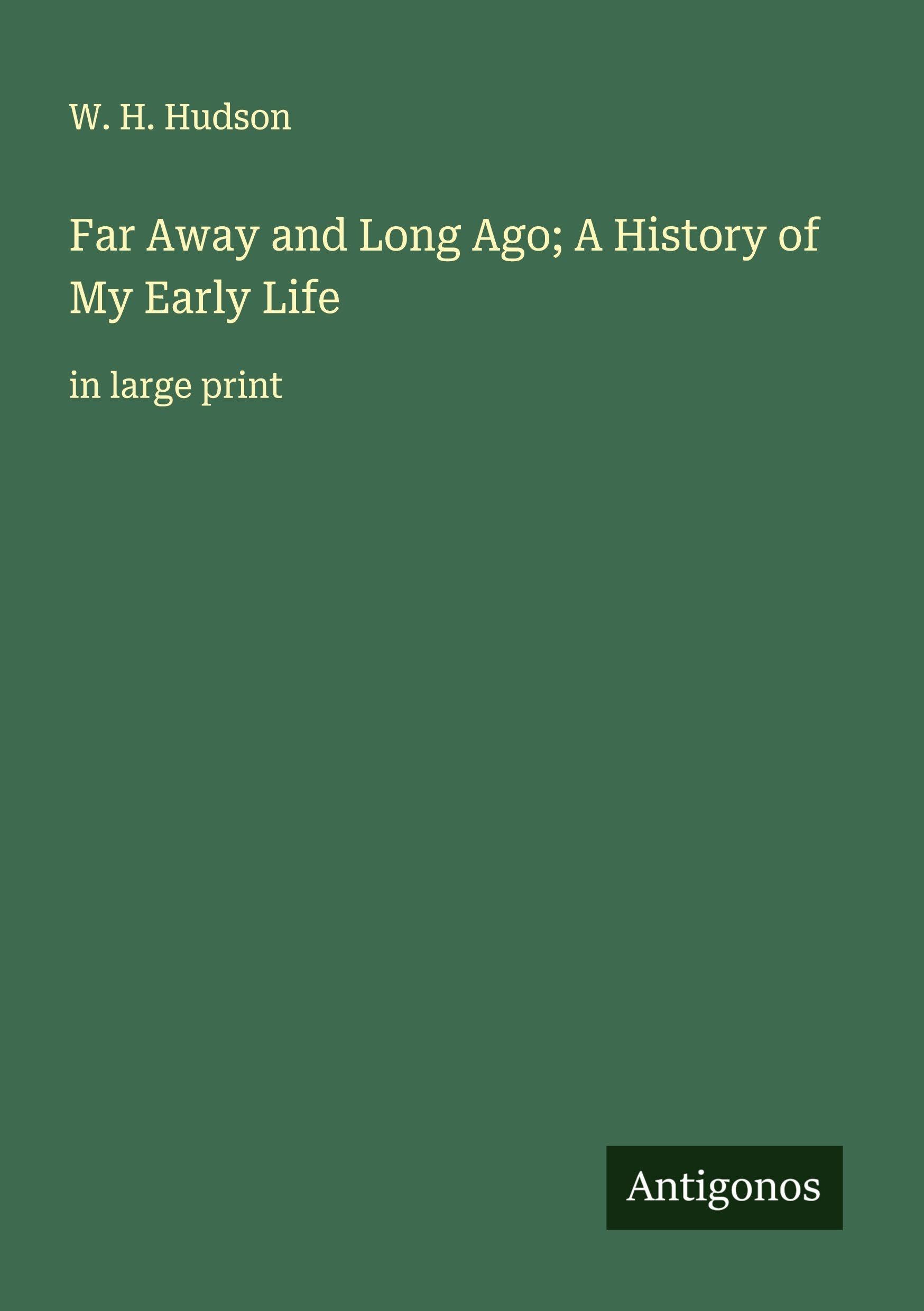 Far Away and Long Ago; A History of My Early Life Classics
