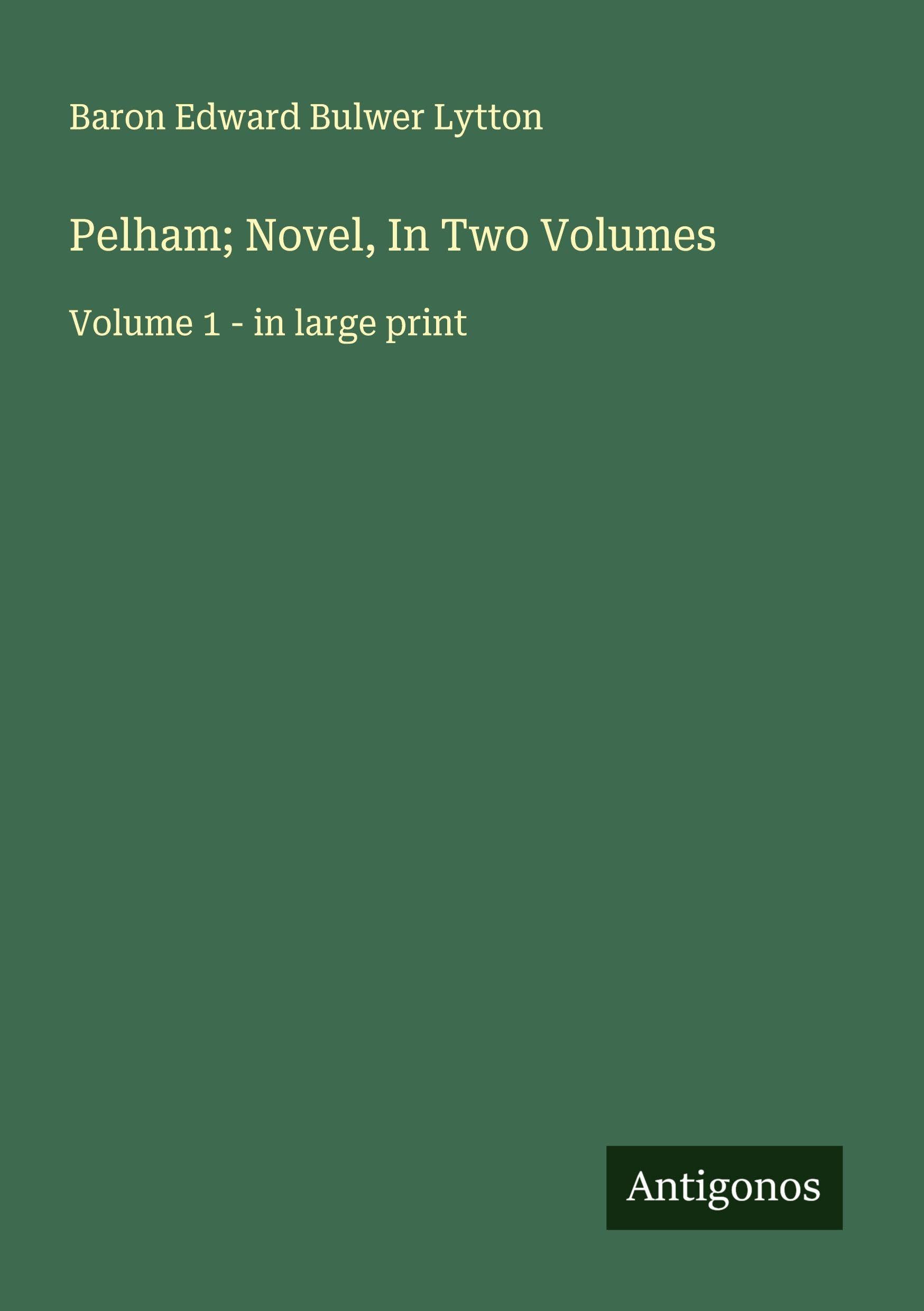 Pelham; Novel, In Two Volumes Classics