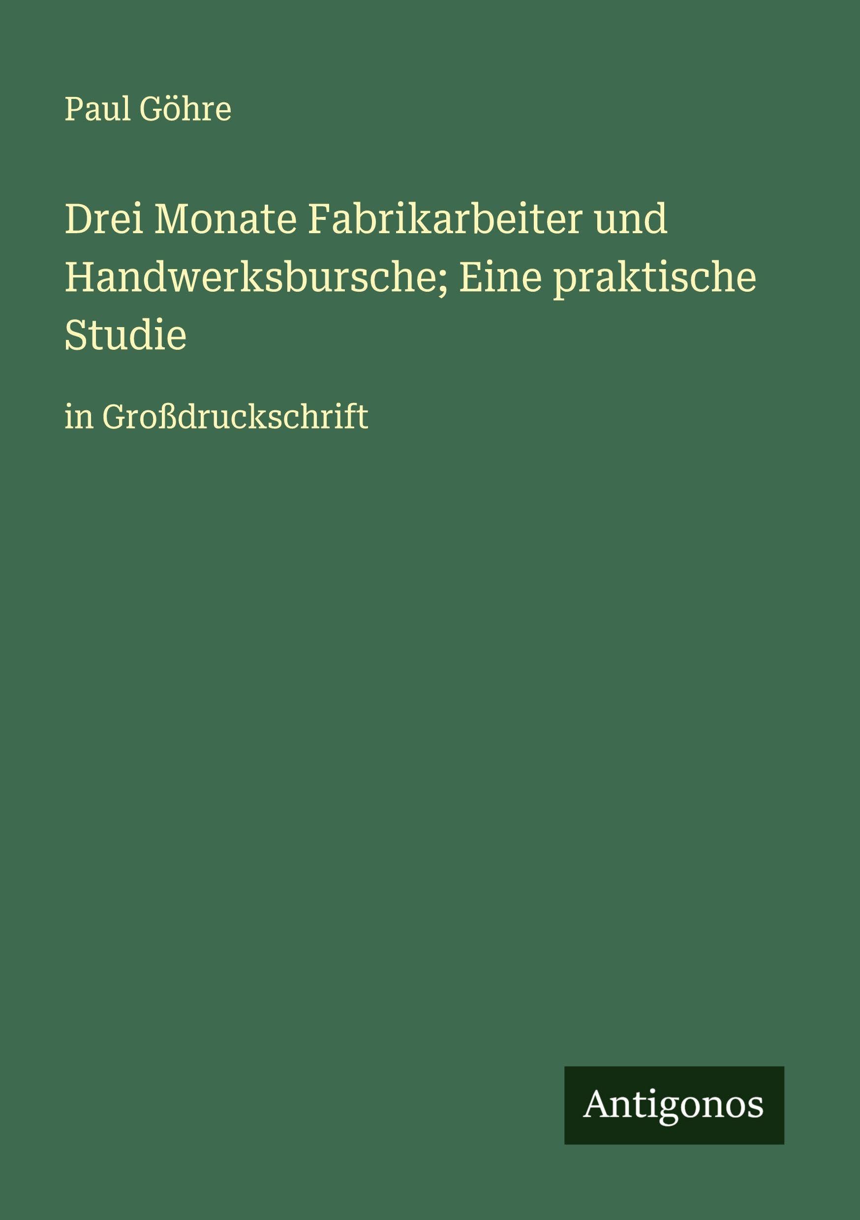 Drei Monate Fabrikarbeiter und Handwerksbursche; Eine praktische Studie Classics