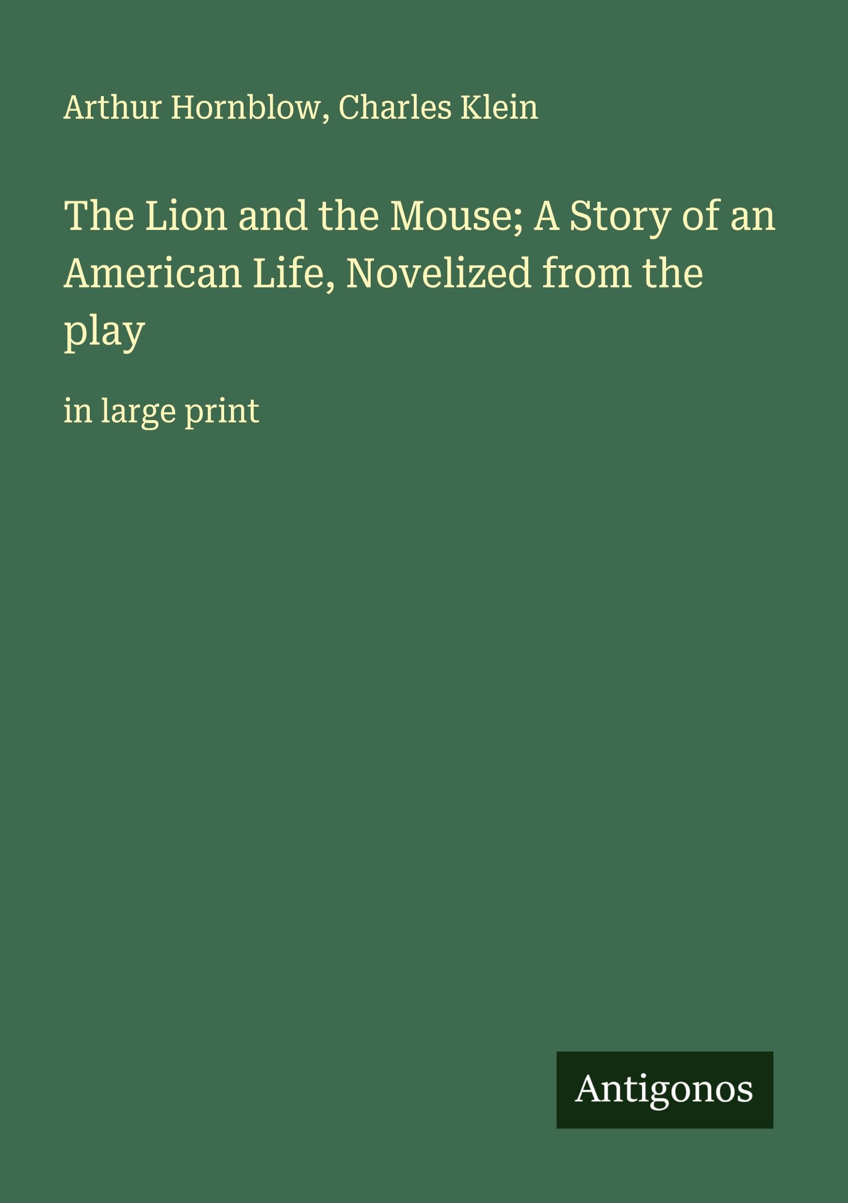 The Lion and the Mouse; A Story of an American Life, Novelized from the play Classics