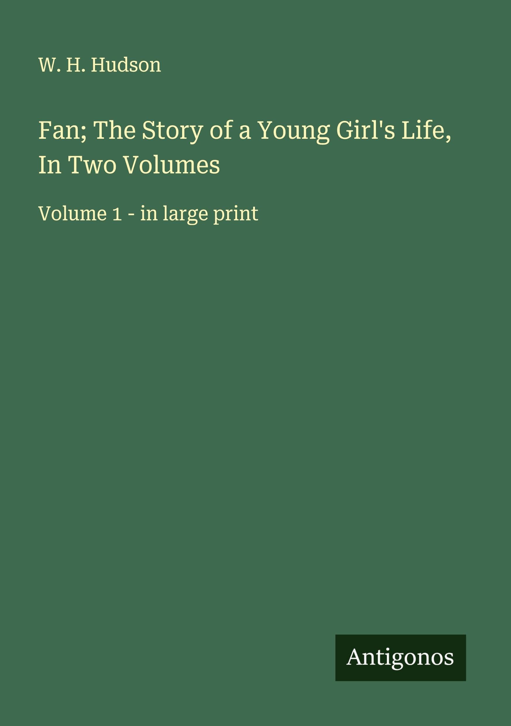 Fan; The Story of a Young Girl's Life, In Two Volumes Classics