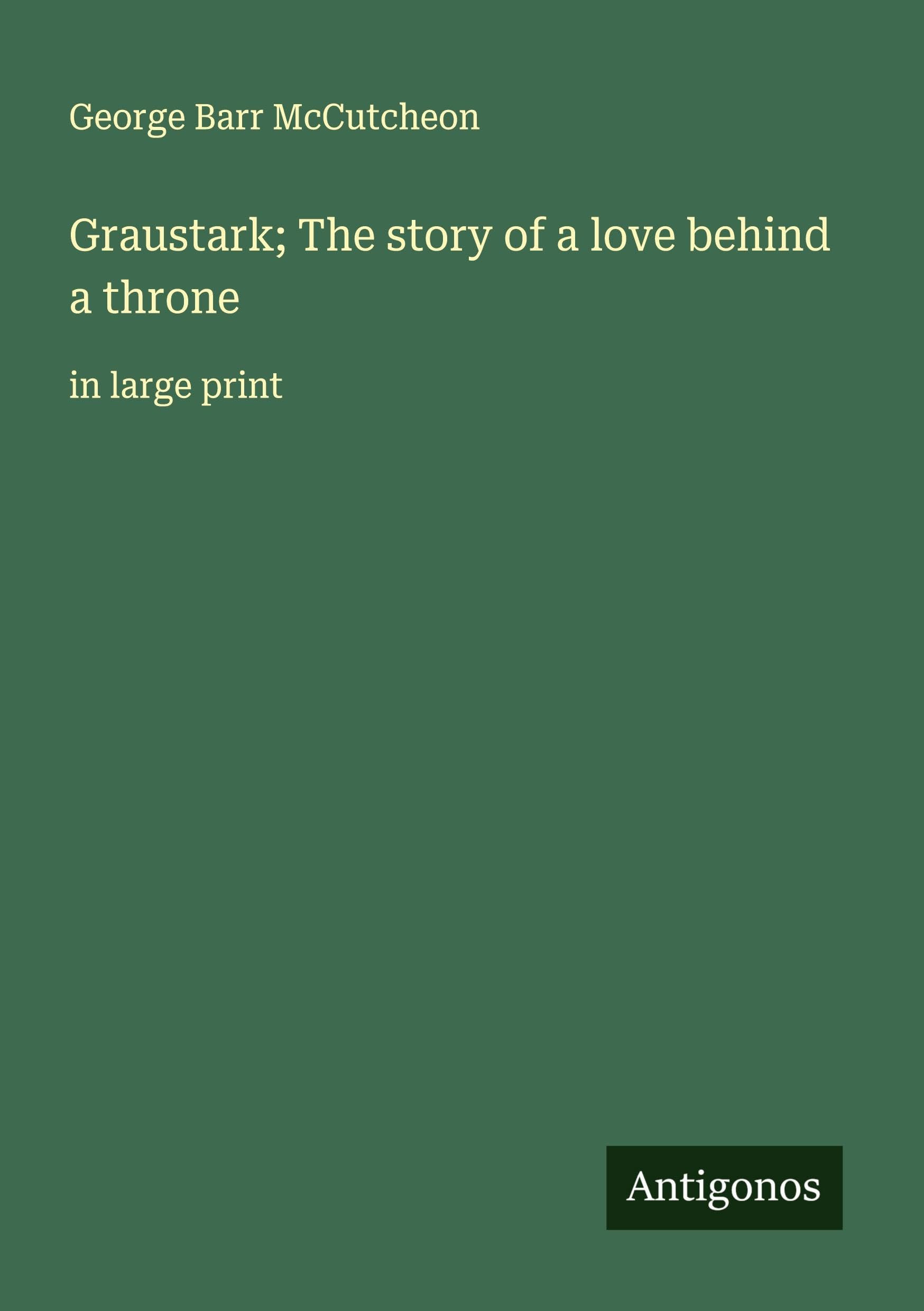 Graustark; The story of a love behind a throne Classics