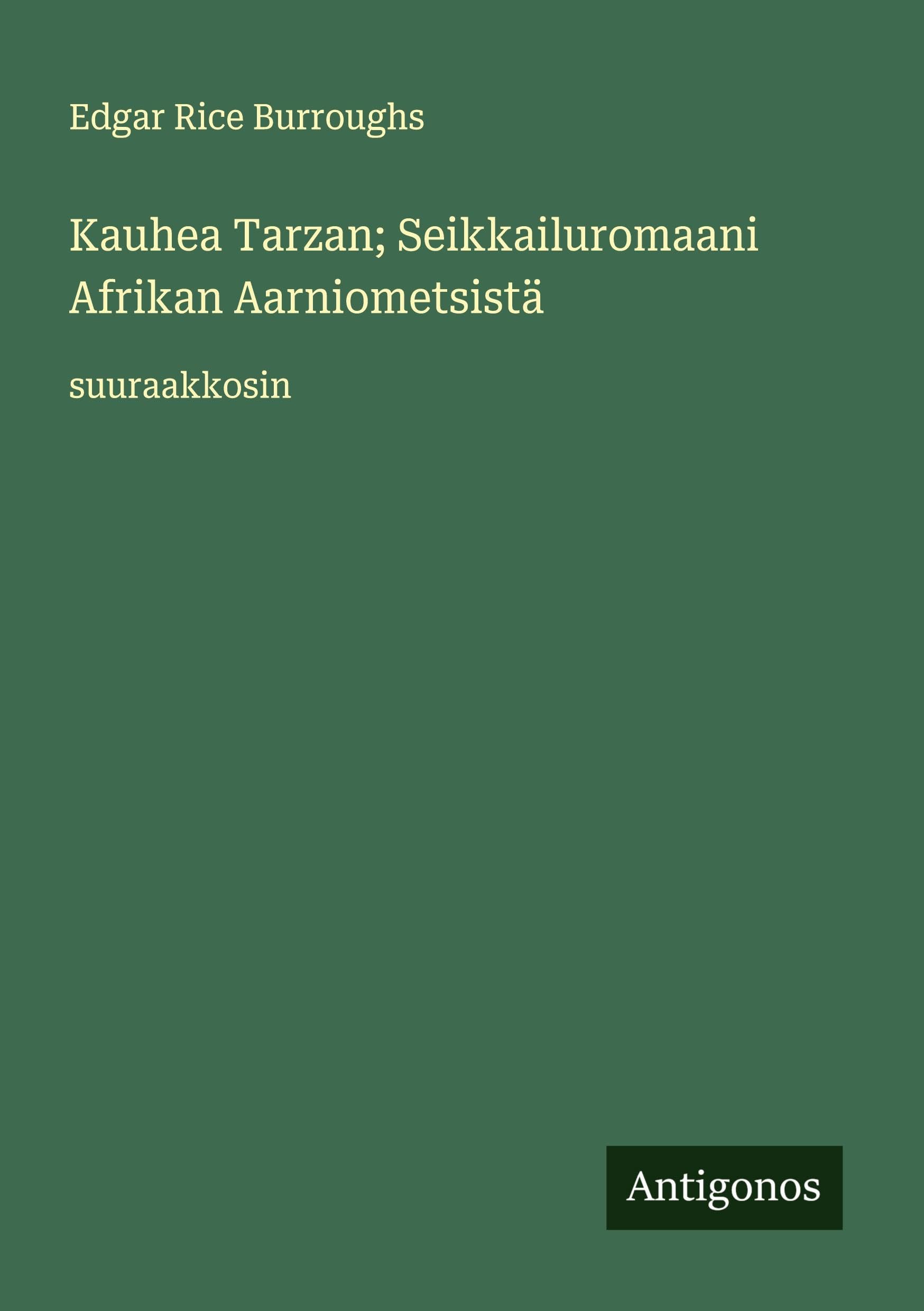 Kauhea Tarzan; Seikkailuromaani Afrikan Aarniometsistä Classics