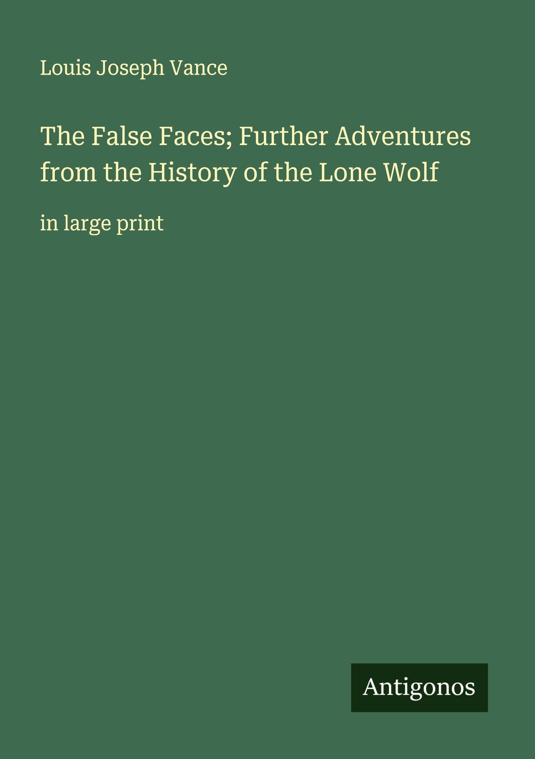 The False Faces; Further Adventures from the History of the Lone Wolf Classics