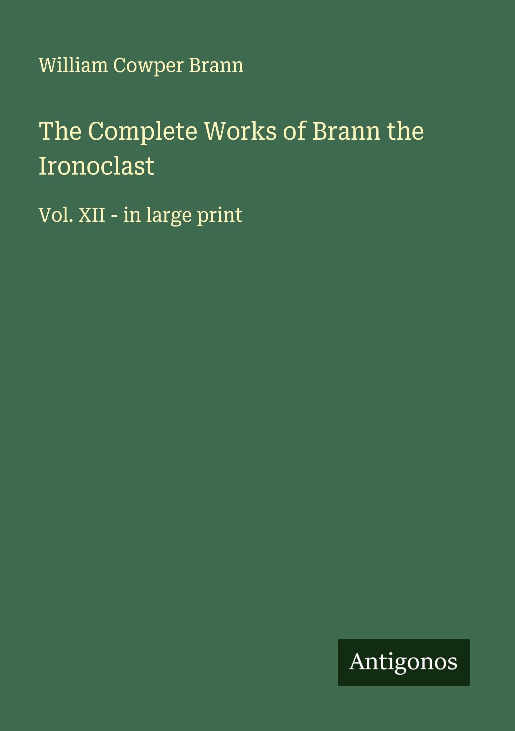 The Complete Works of Brann the Ironoclast Classics