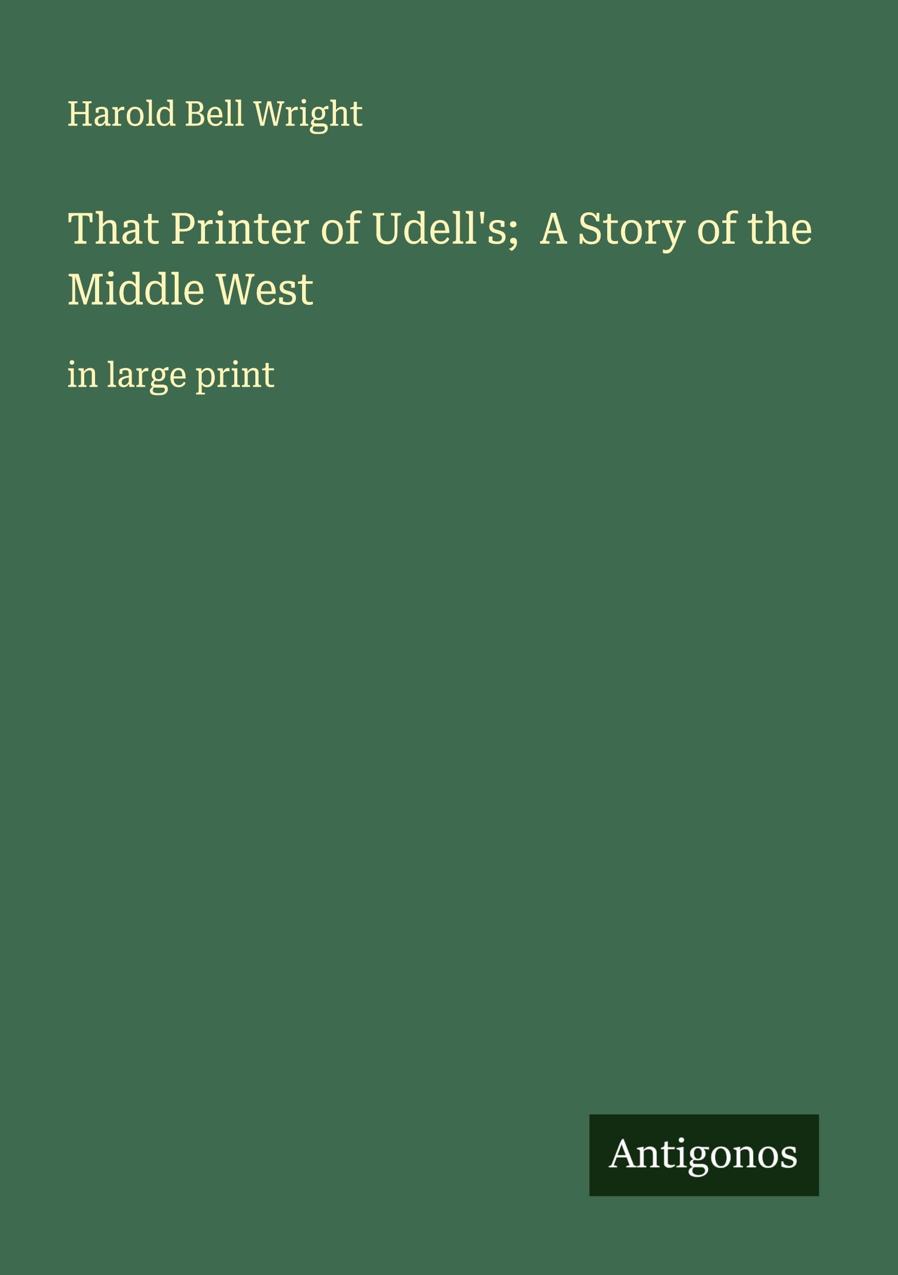 That Printer of Udell's;  A Story of the Middle West Classics
