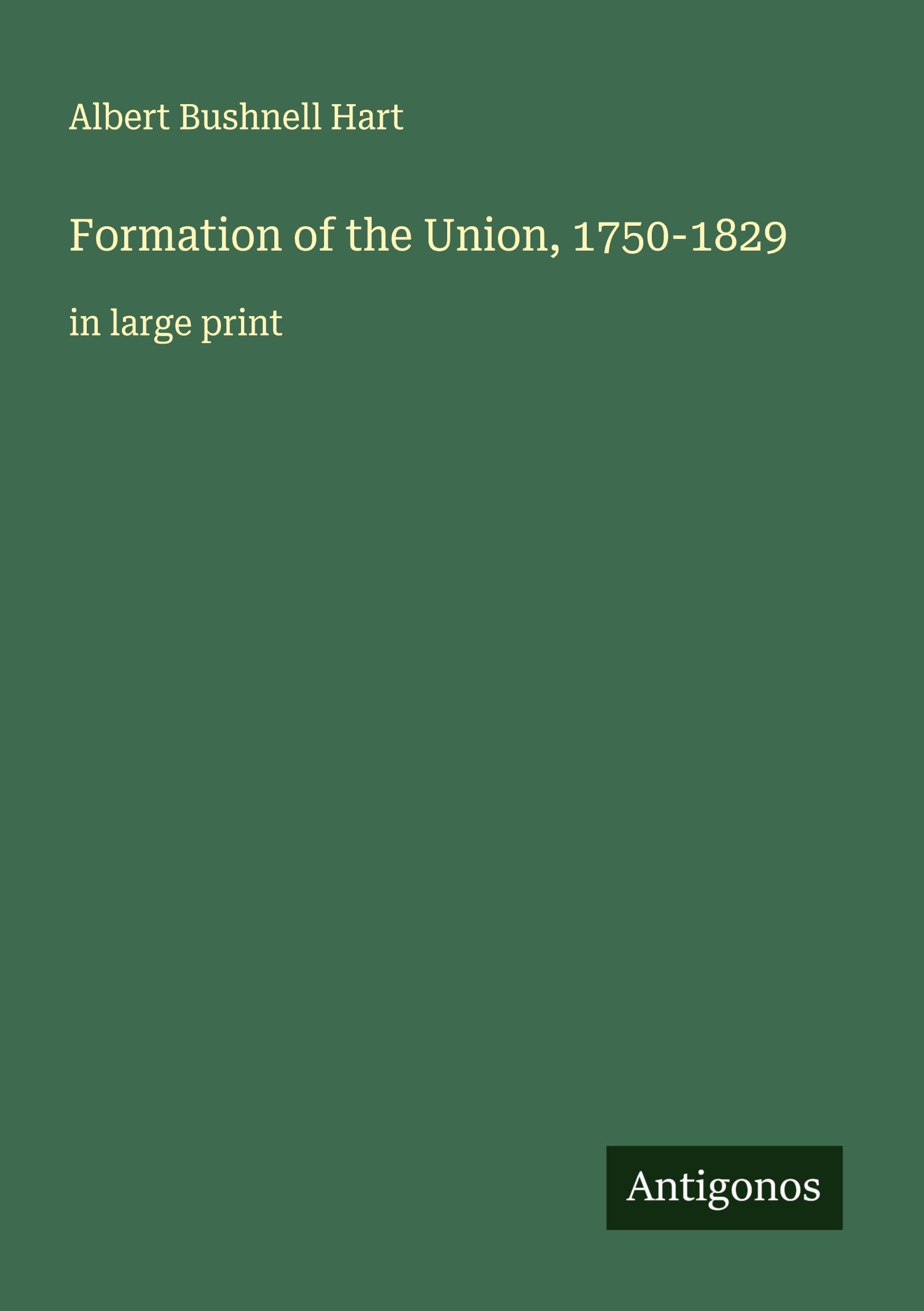 Formation of the Union, 1750-1829 Classics