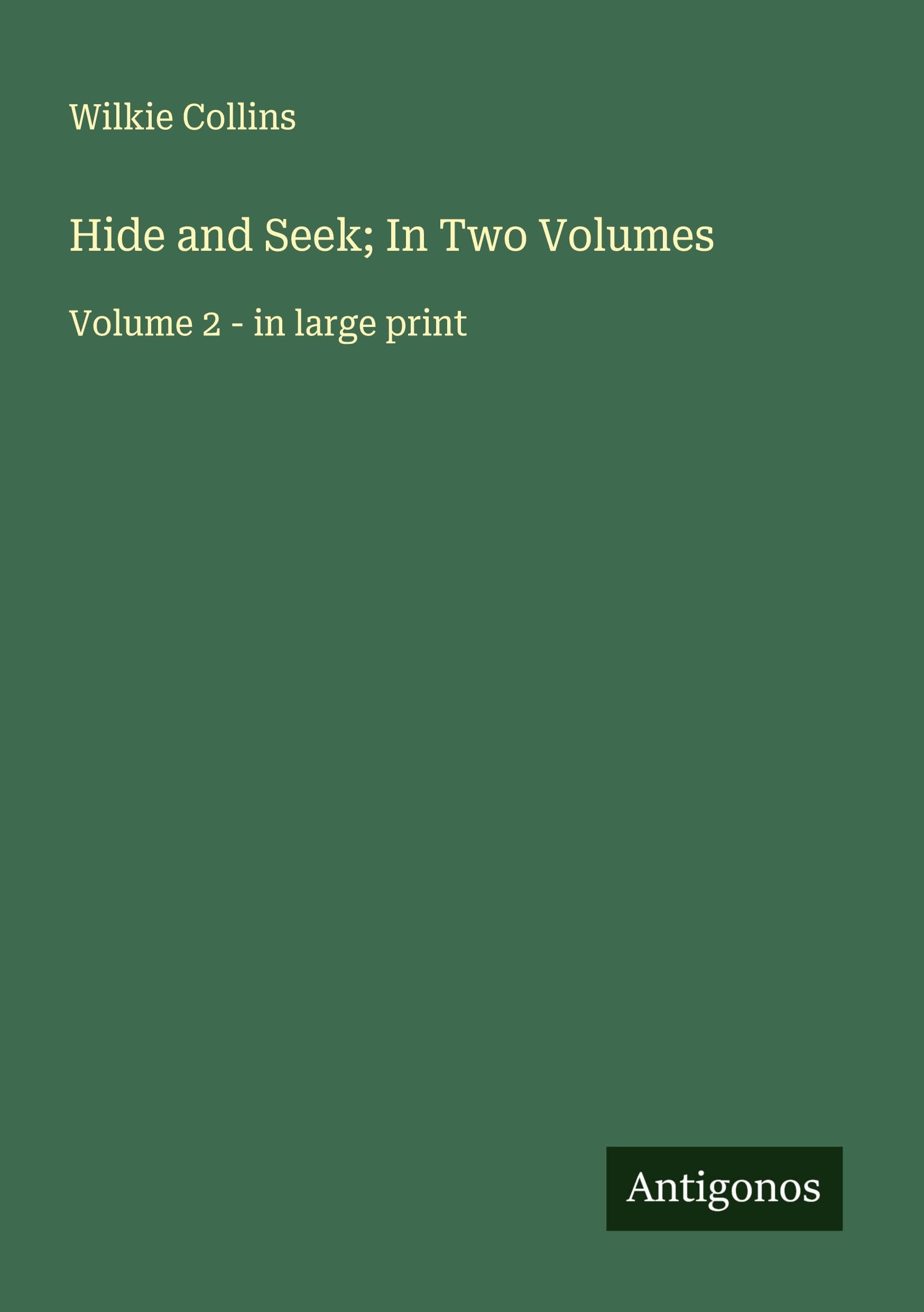 Hide and Seek; In Two Volumes Classics
