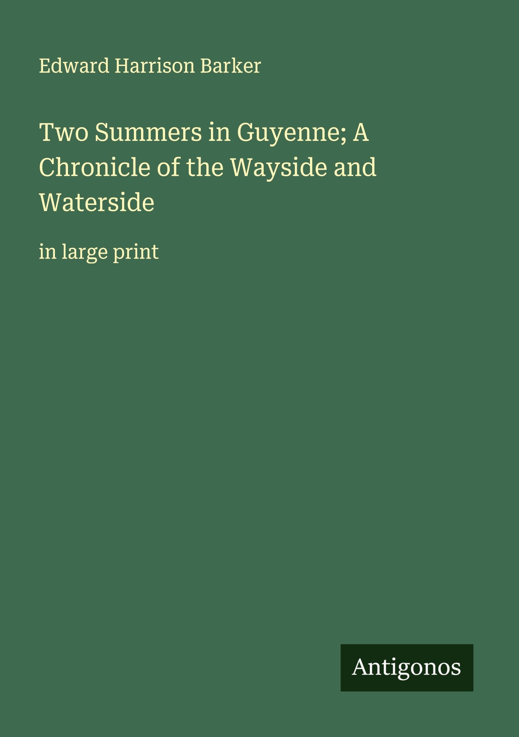 Two Summers in Guyenne; A Chronicle of the Wayside and Waterside Classics