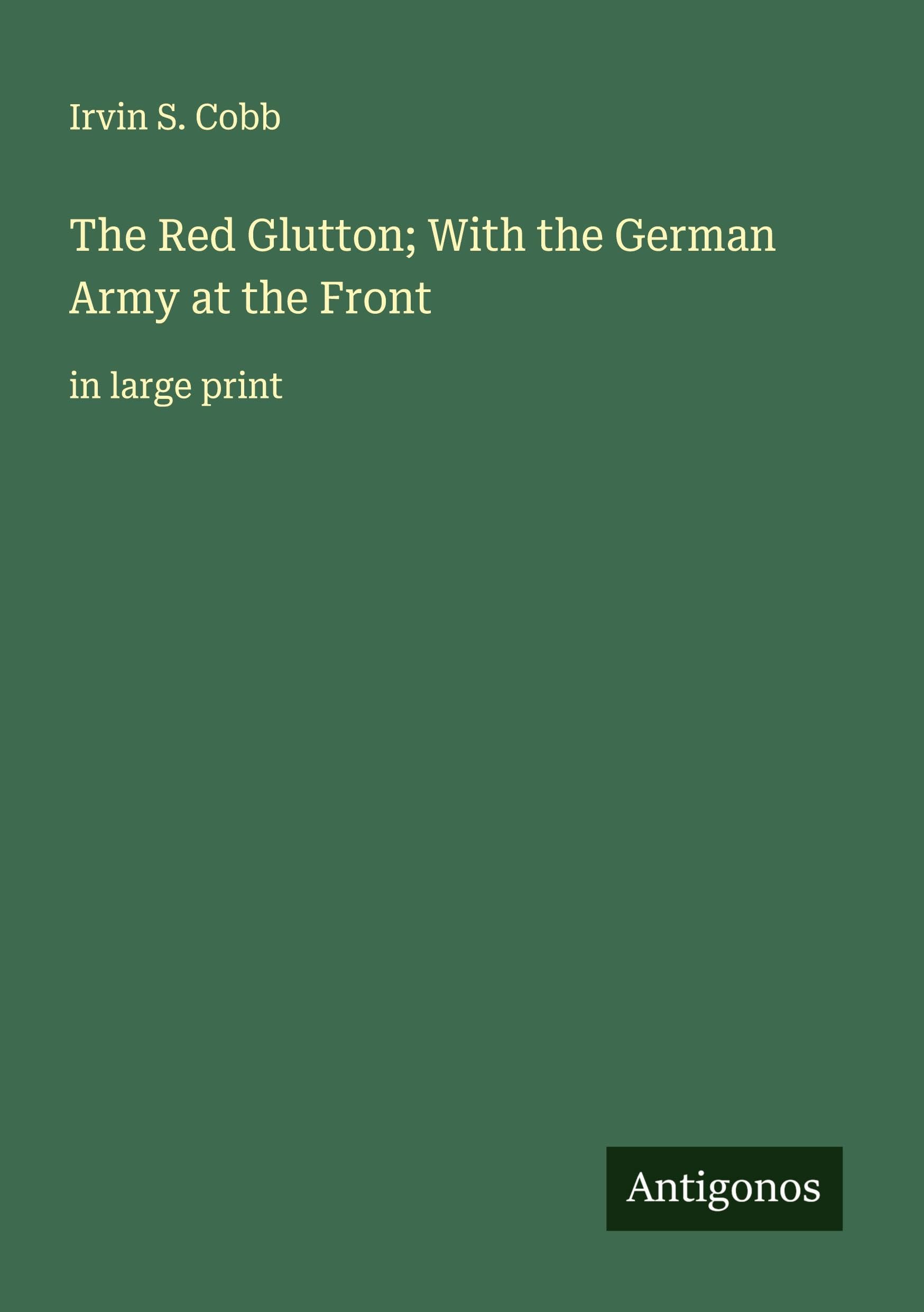 The Red Glutton; With the German Army at the Front Classics
