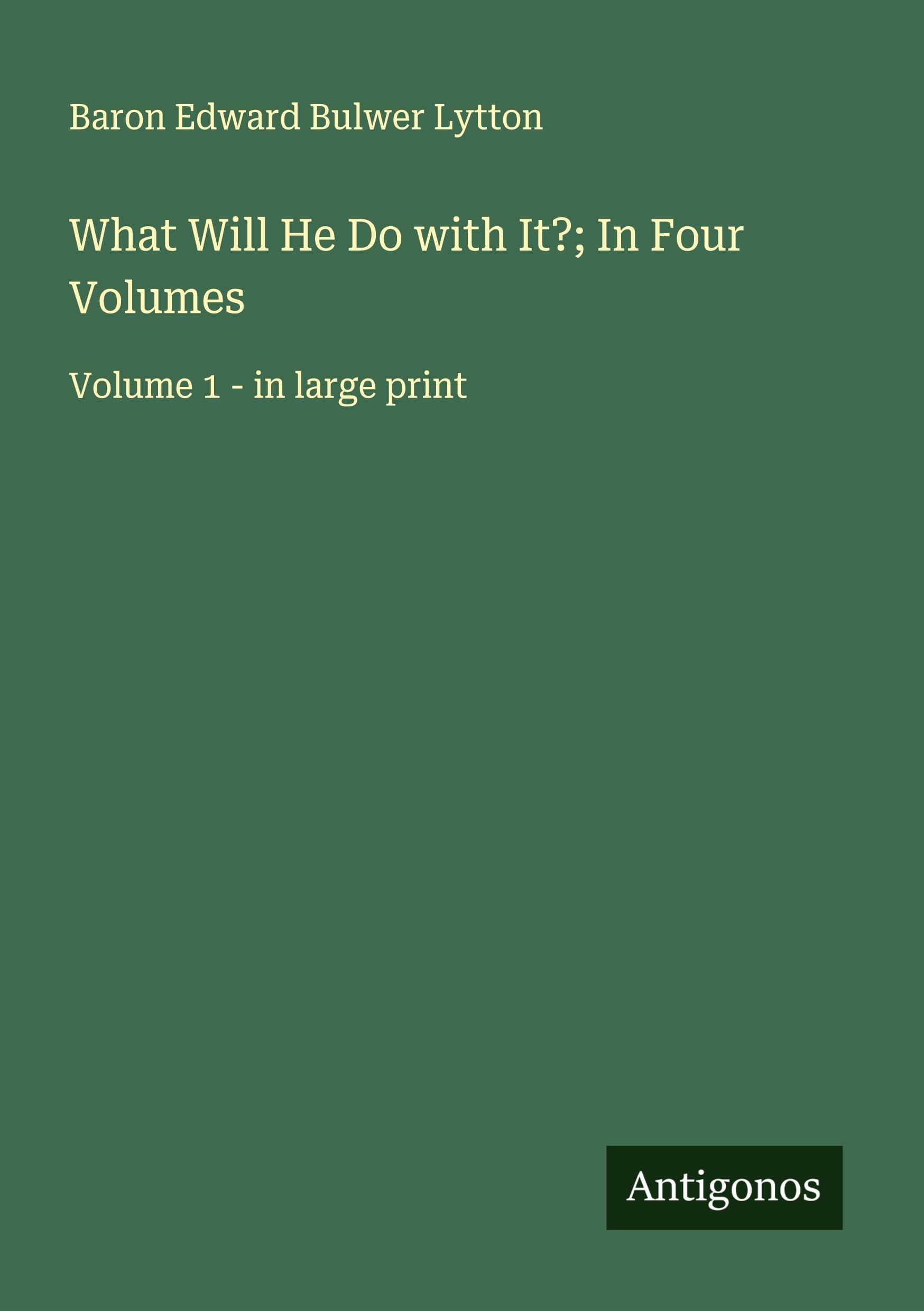 What Will He Do with It?; In Four Volumes Classics
