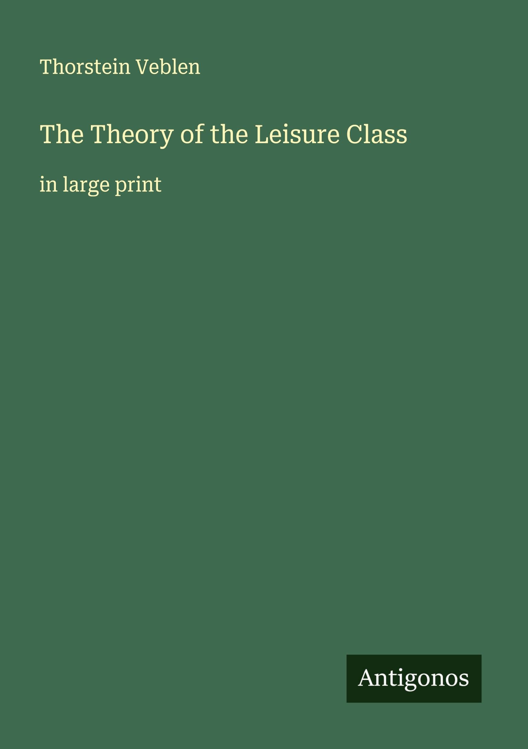 The Theory of the Leisure Class Classics