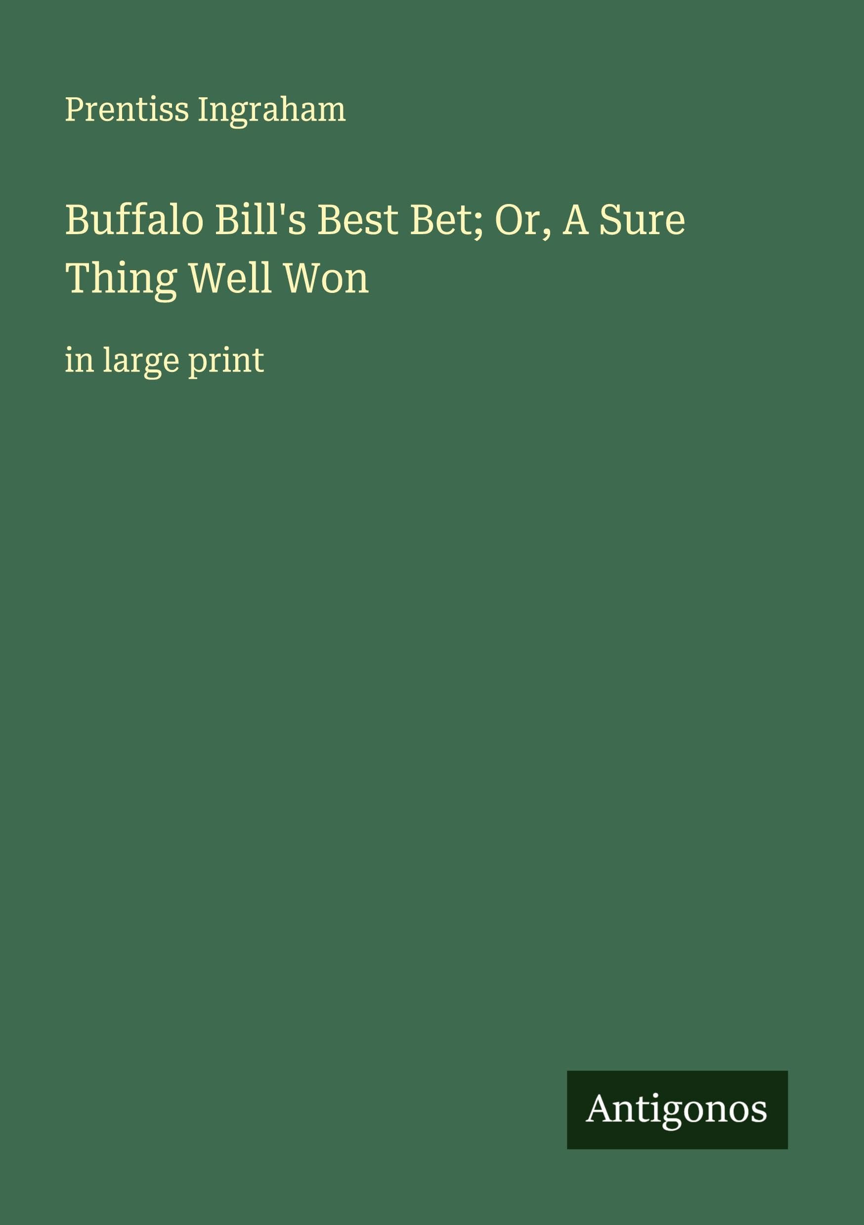 Buffalo Bill's Best Bet; Or, A Sure Thing Well Won Classics