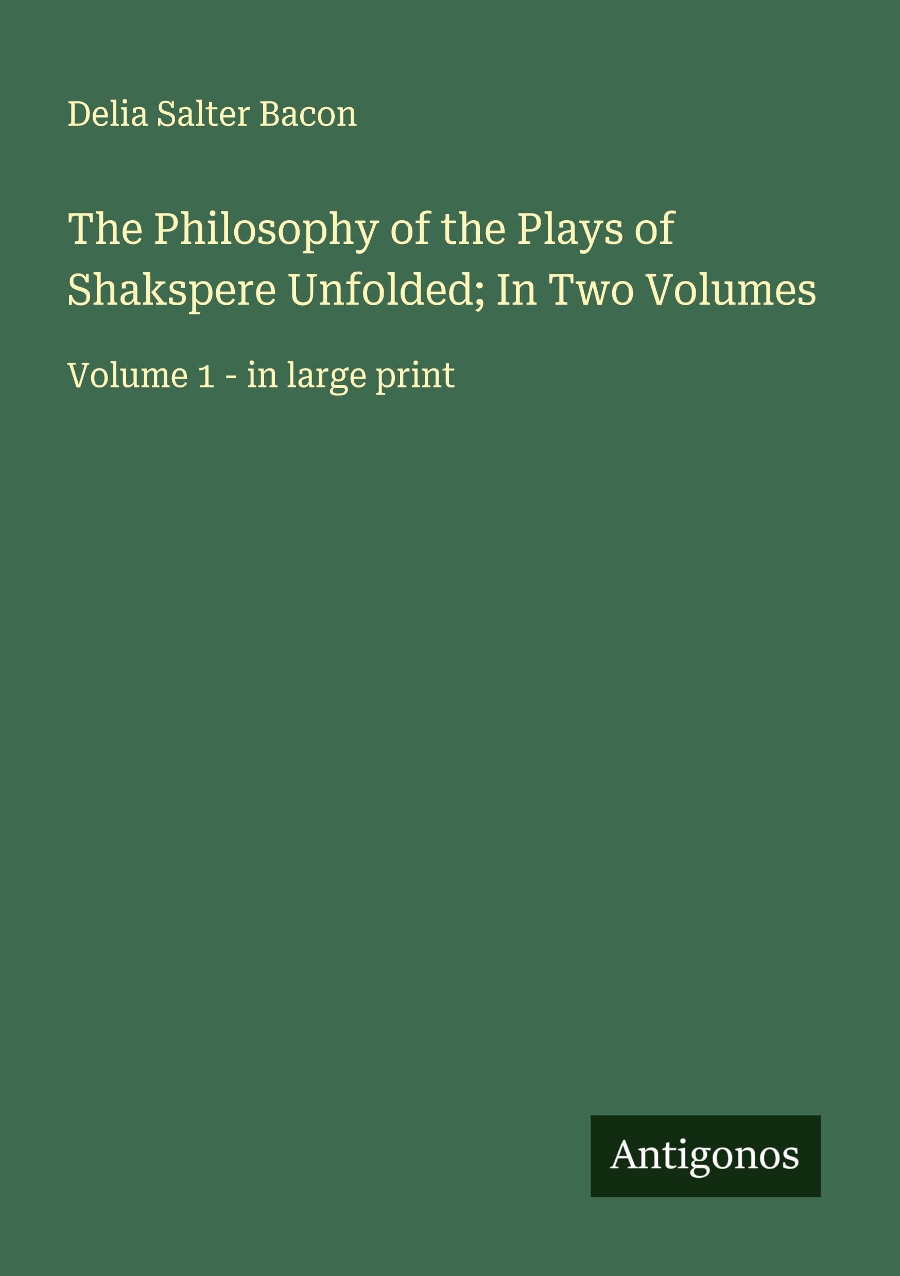 The Philosophy of the Plays of Shakspere Unfolded; In Two Volumes Classics