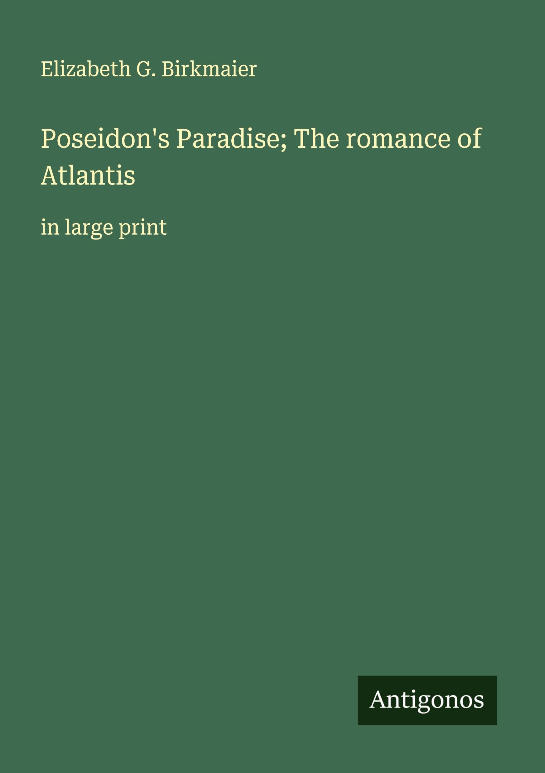 Poseidon's Paradise; The romance of Atlantis Classics