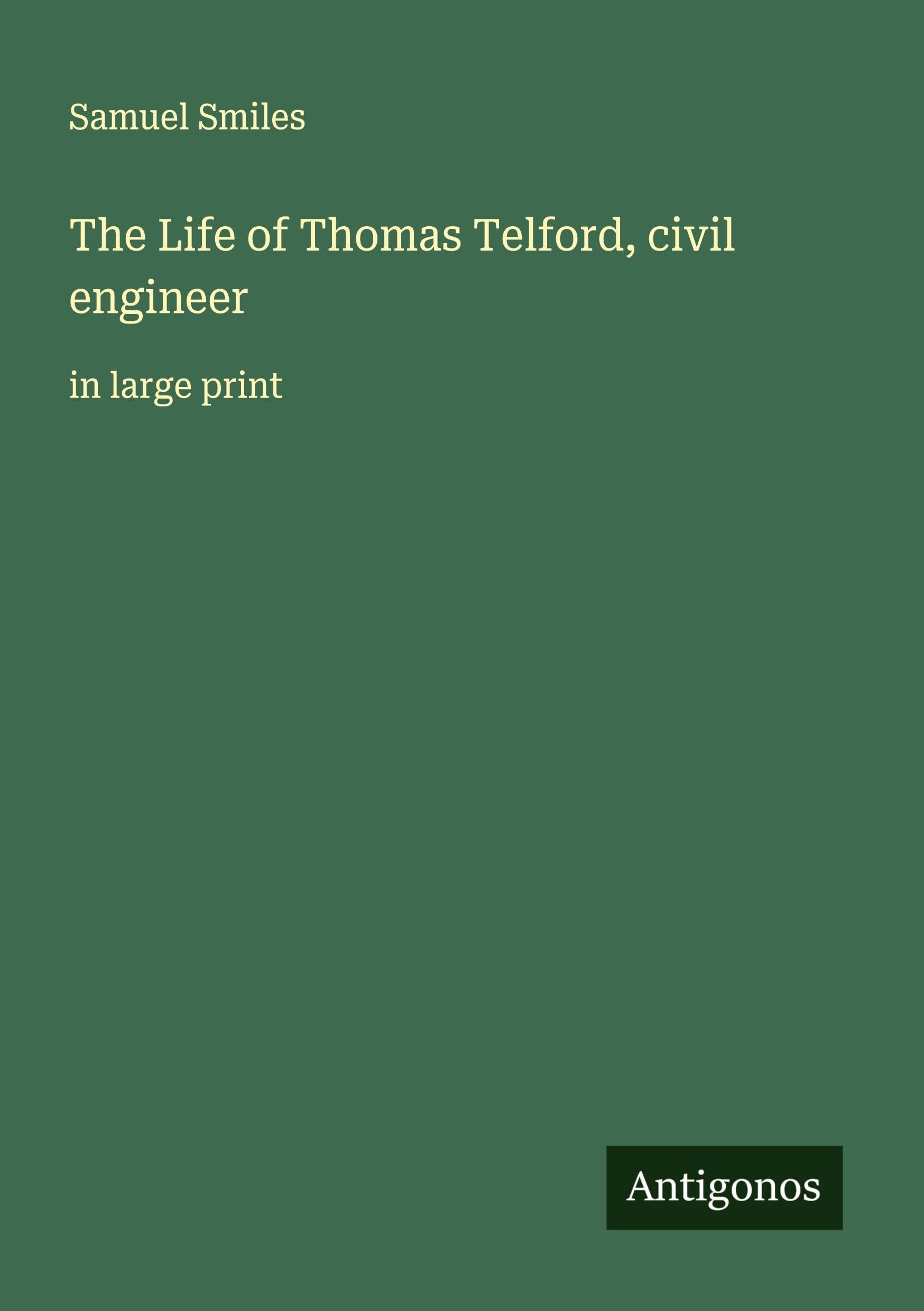 The Life of Thomas Telford, civil engineer Classics