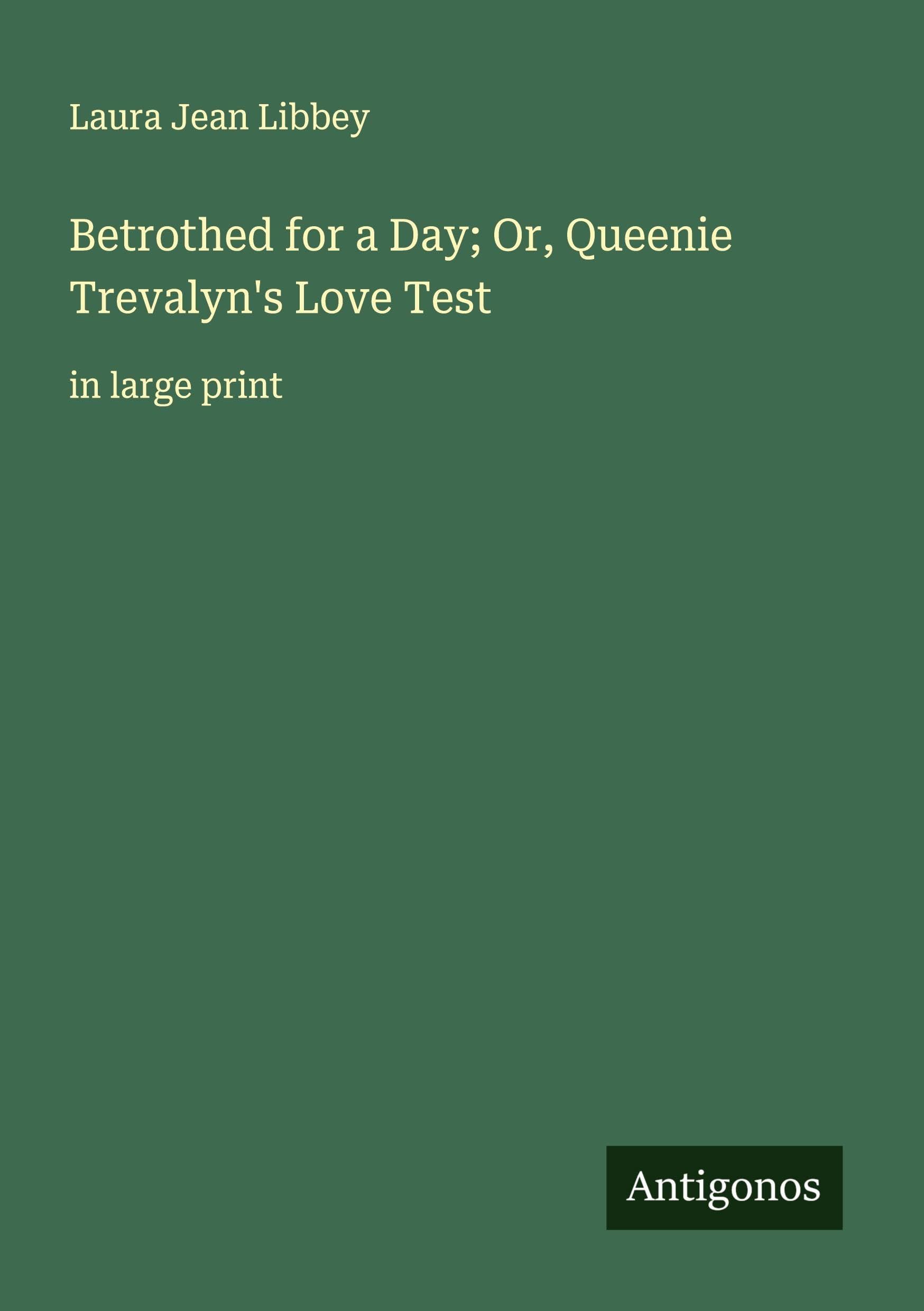 Betrothed for a Day; Or, Queenie Trevalyn's Love Test Classics
