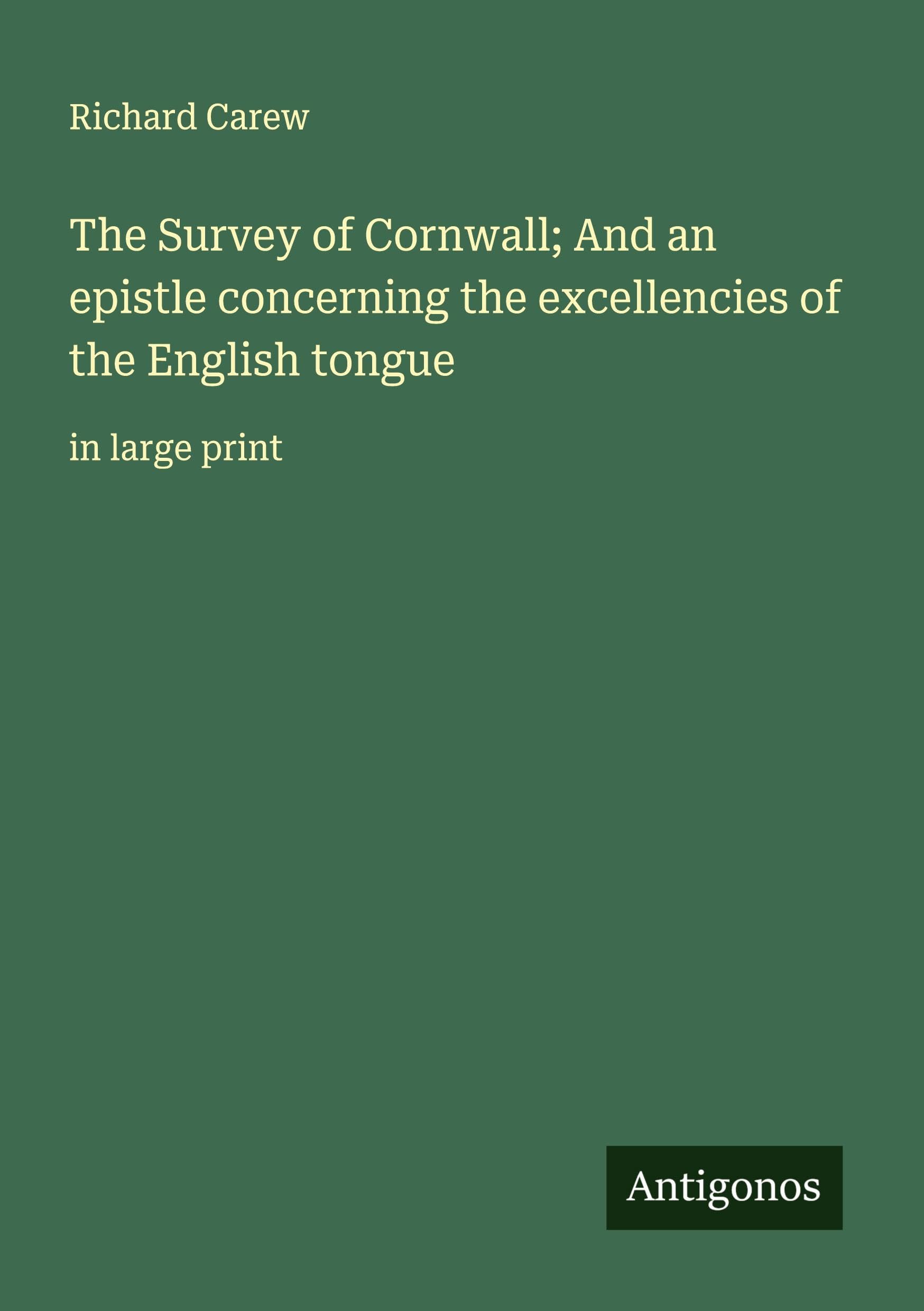 The Survey of Cornwall; And an epistle concerning the excellencies of the English tongue Classics