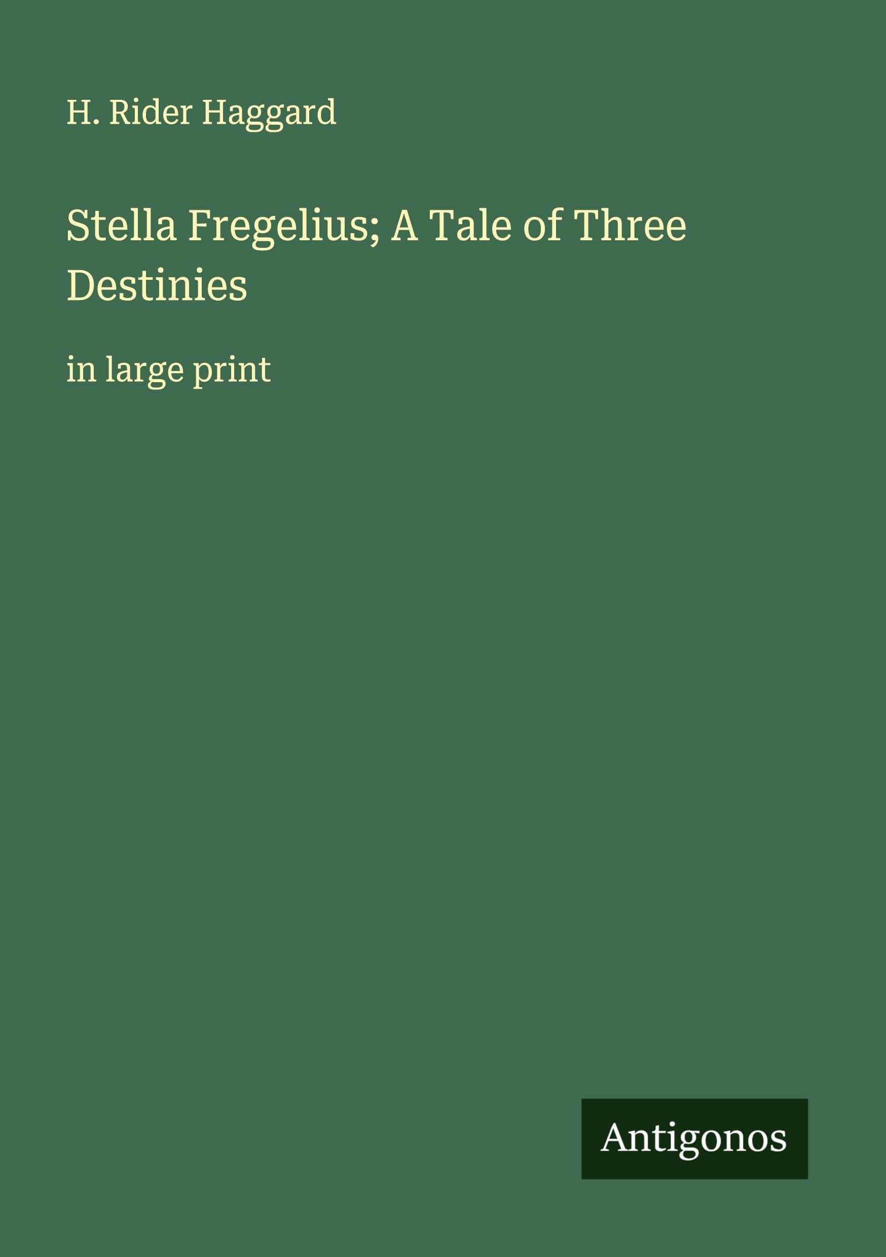 Stella Fregelius; A Tale of Three Destinies Classics