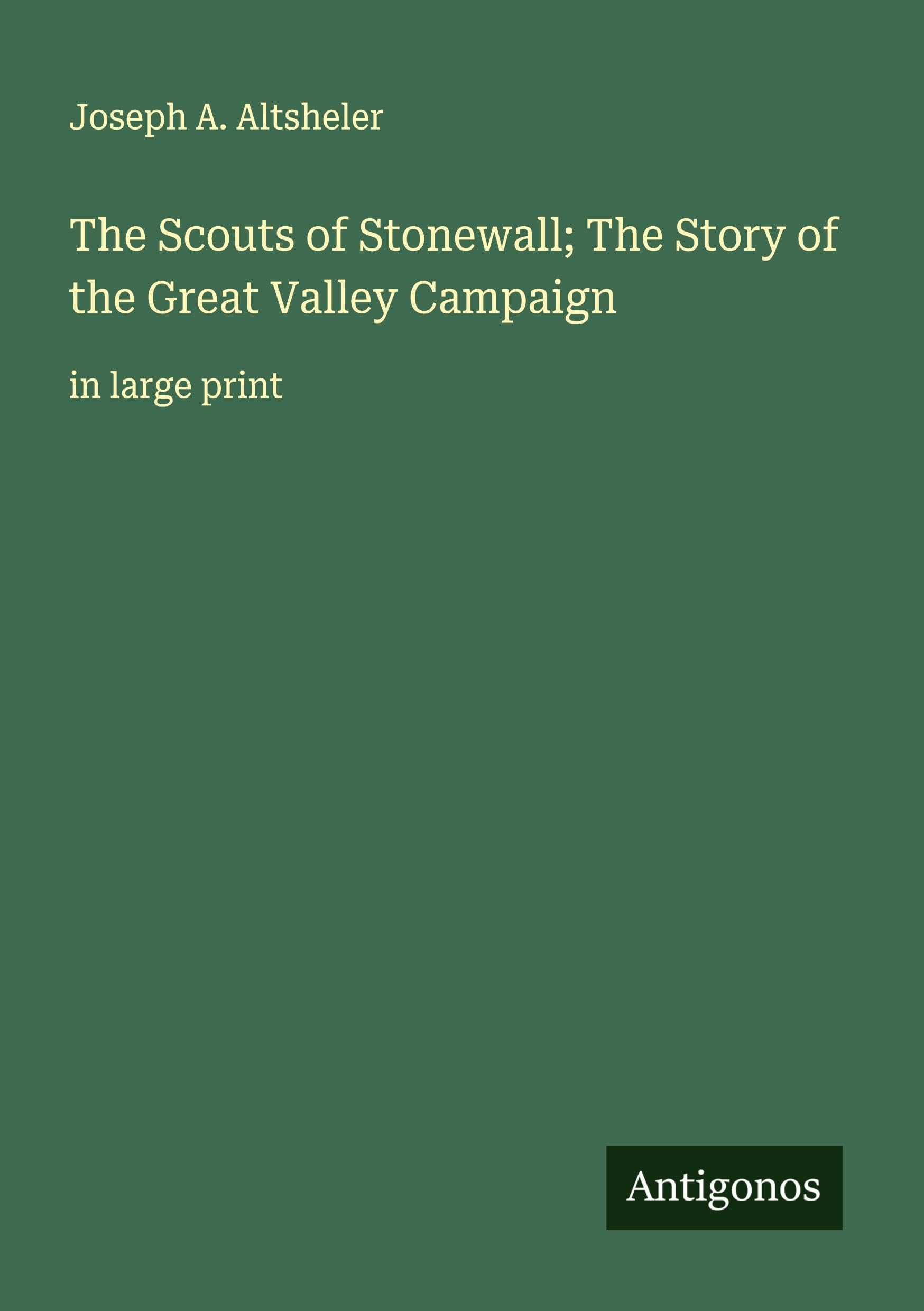 The Scouts of Stonewall; The Story of the Great Valley Campaign Classics