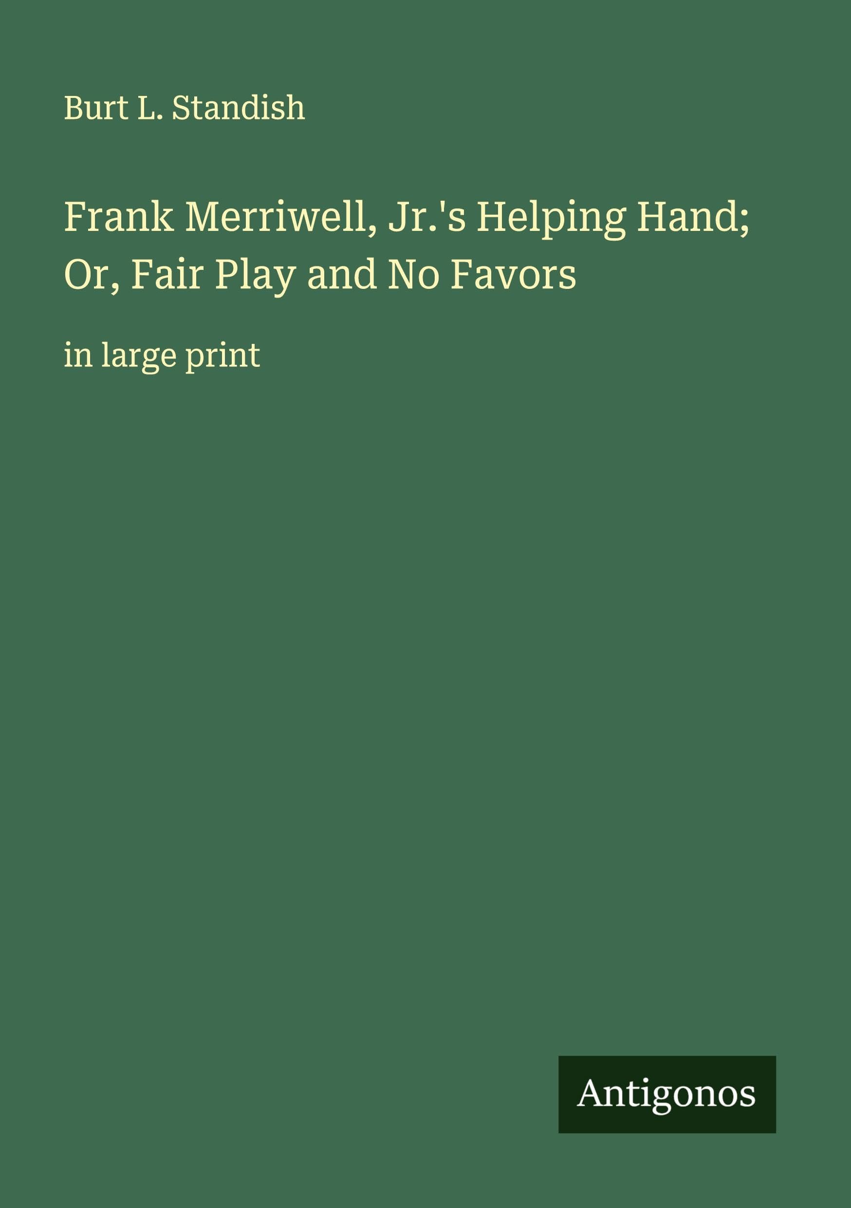 Frank Merriwell, Jr.'s Helping Hand; Or, Fair Play and No Favors Classics