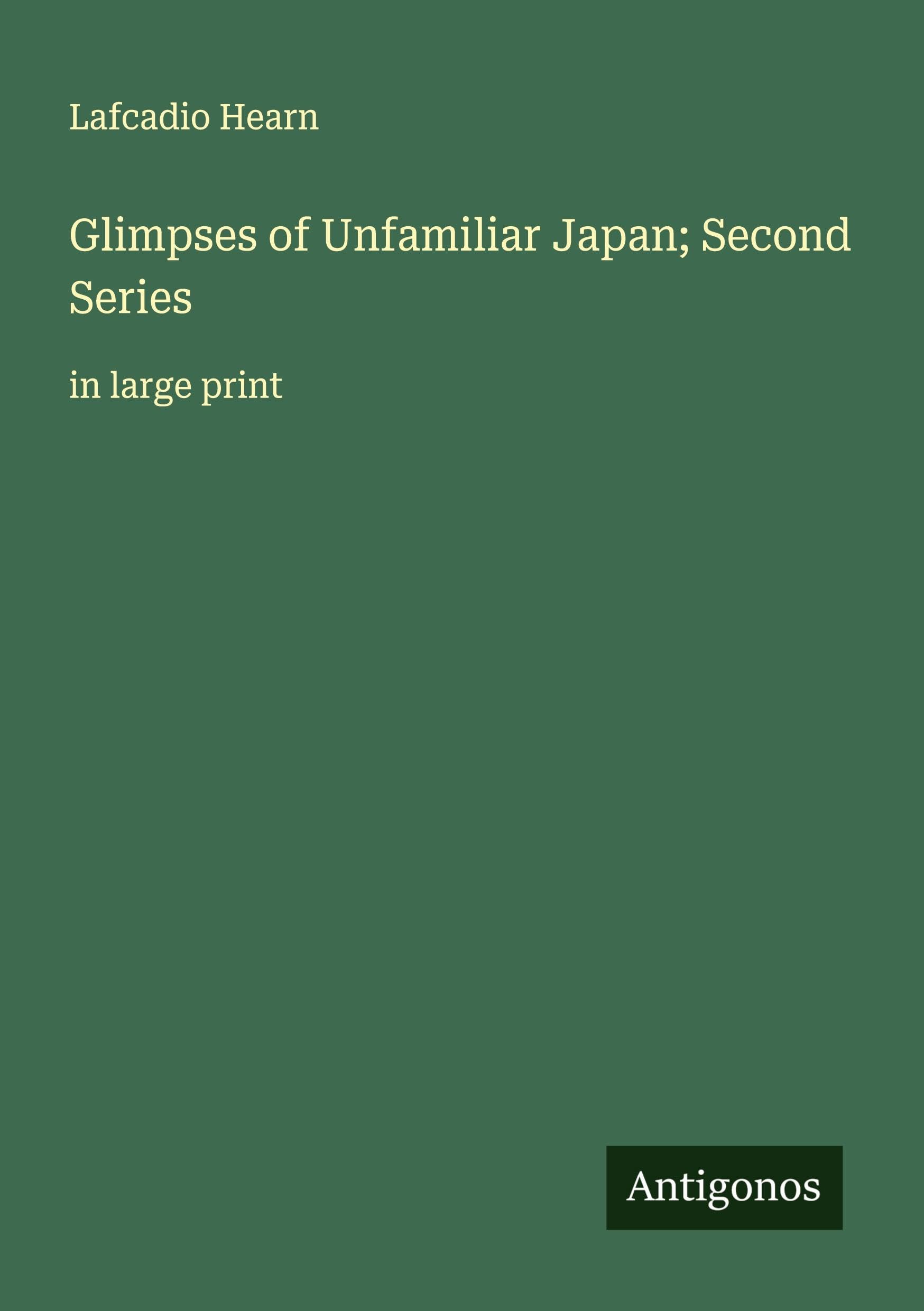 Glimpses of Unfamiliar Japan; Second Series Classics