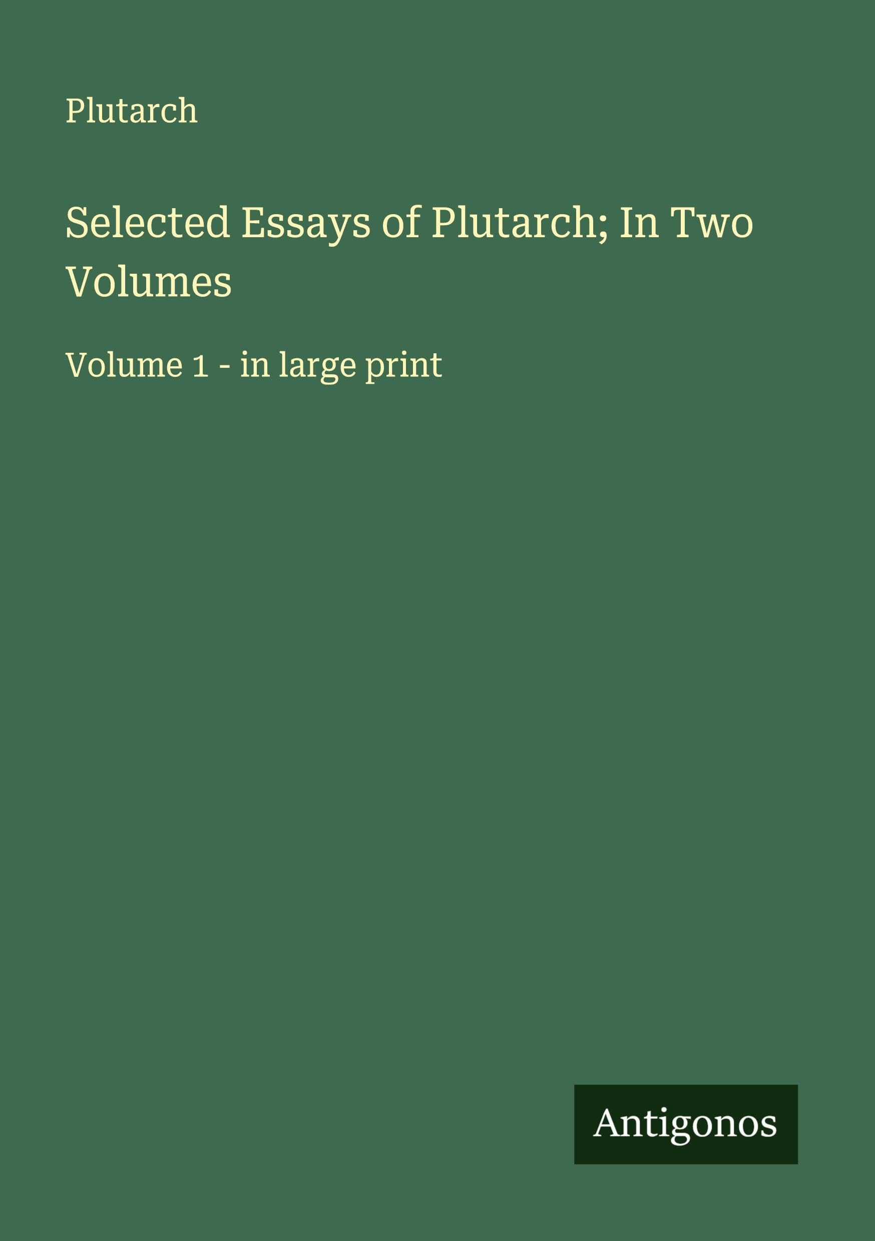 Selected Essays of Plutarch; In Two Volumes Classics