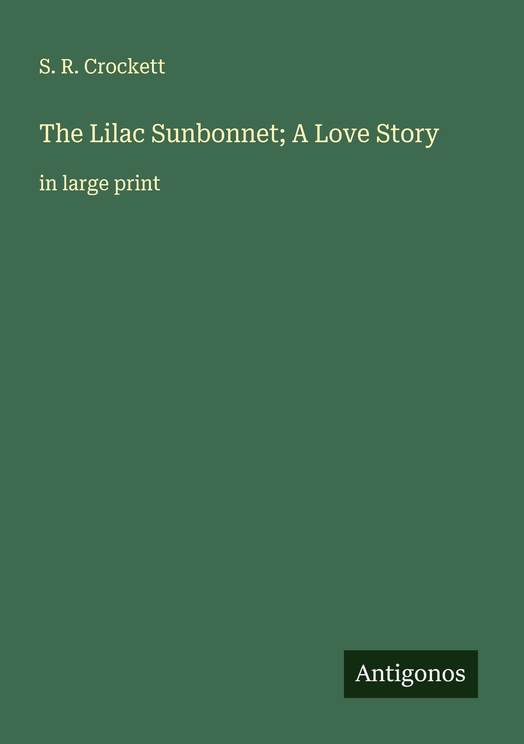 The Lilac Sunbonnet; A Love Story Classics